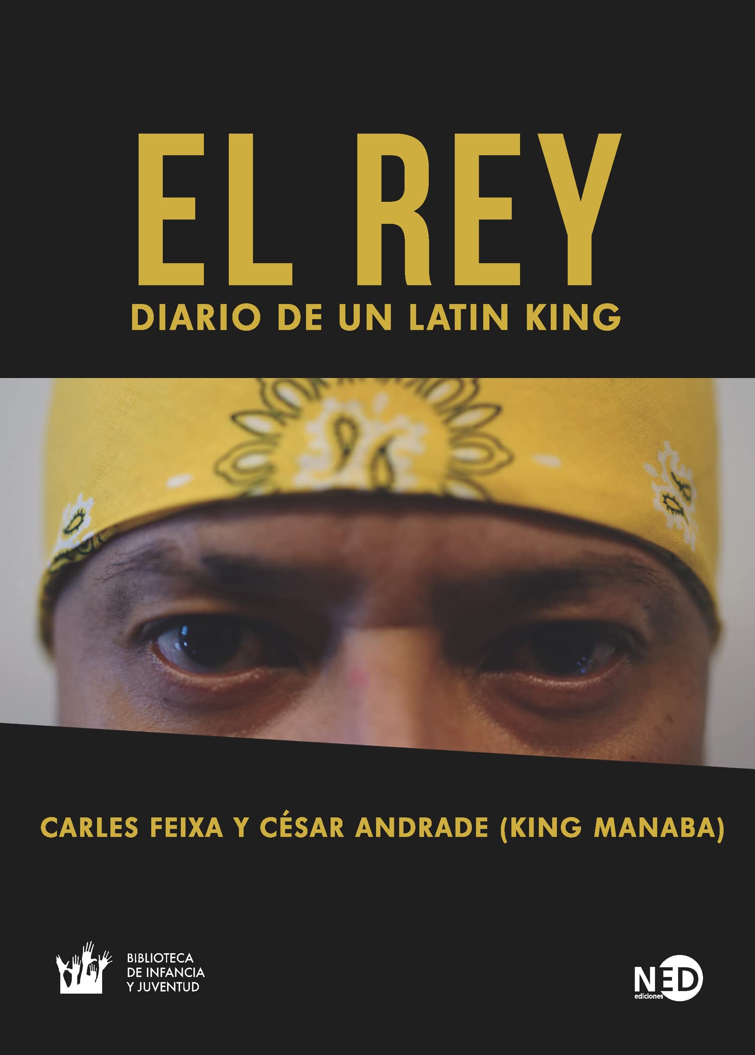 El Rey. Diario de un Latin King: Diario de un Latín King/ Diary of a Latin King (HyS / BIBLIOTECA INFANCIA Y JUVENTUD, Band 2041) Politics & Society Books