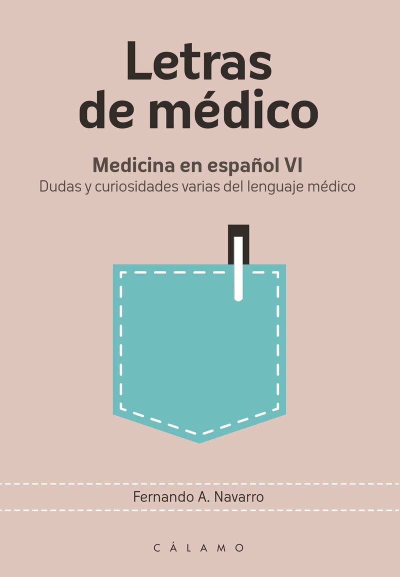 Letras de médico : medicina en español VI : dudas y curiosidades varias del lenguaje médico Books