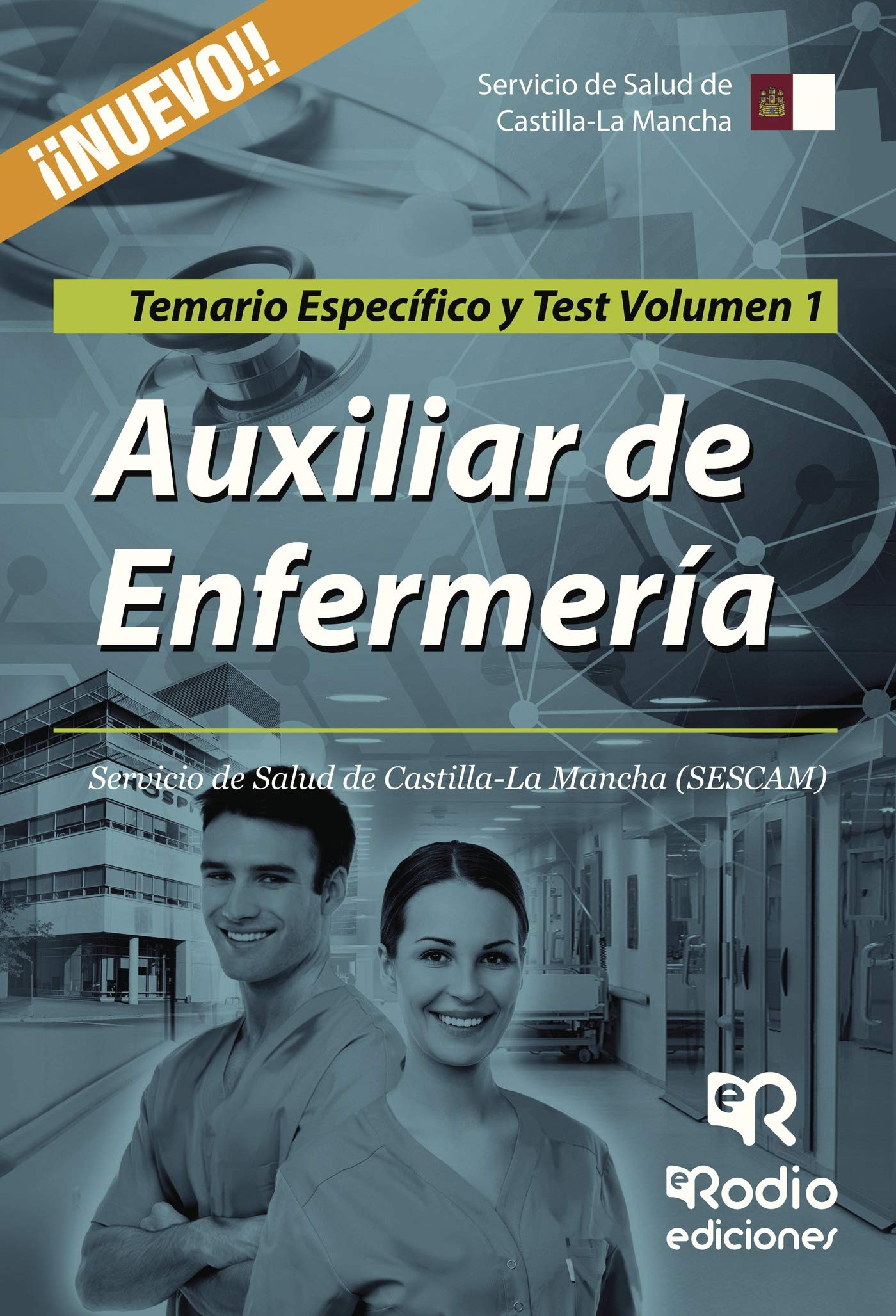 Auxiliar de Enfermería. Servicio de Salud de Castilla-La Mancha (SESCAM). Temario Específico y Test. Volumen 1 Learning & Reference