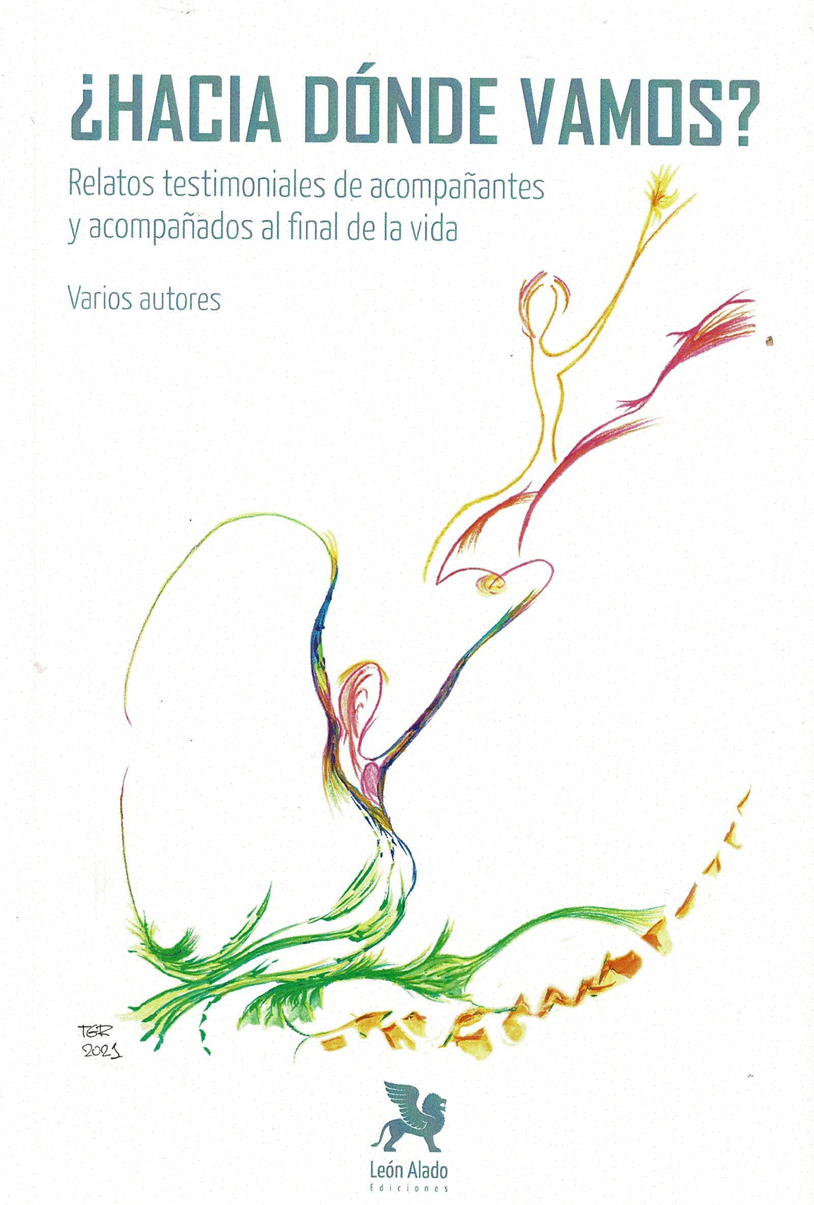 ¿Hacia dónde vamos?: Relatos testimoniales de acompañantes y acompañados al final de la vida book