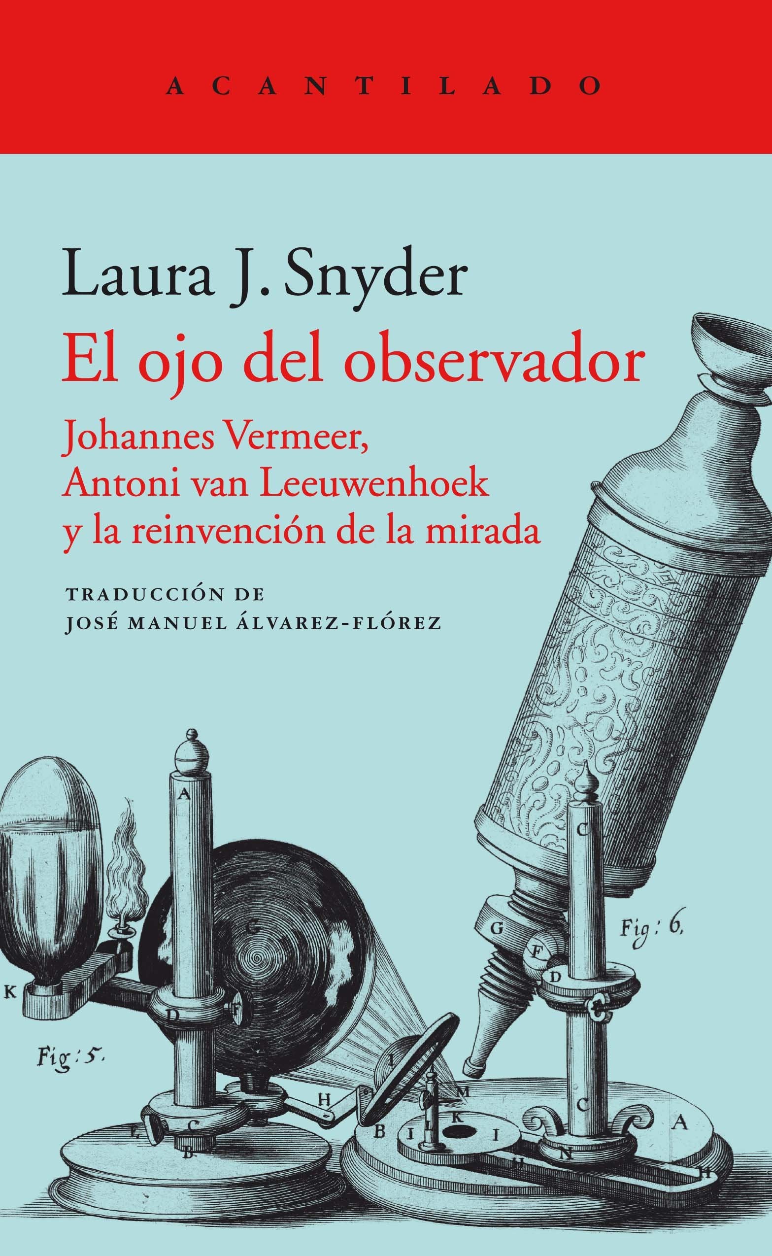 El ojo del observador : Johannes Vermeer, Antoni van Leeuwenhoek y la reinvención de la mirada Film, Art & Culture