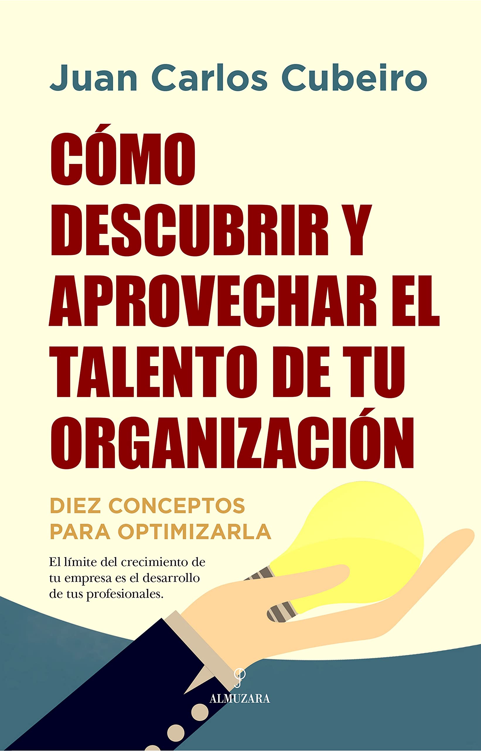 Cómo descubrir y aprovechar el talento de tu organización: Diez conceptos para optimizarla (Pensamiento para la empresa) Business, Finance & Career