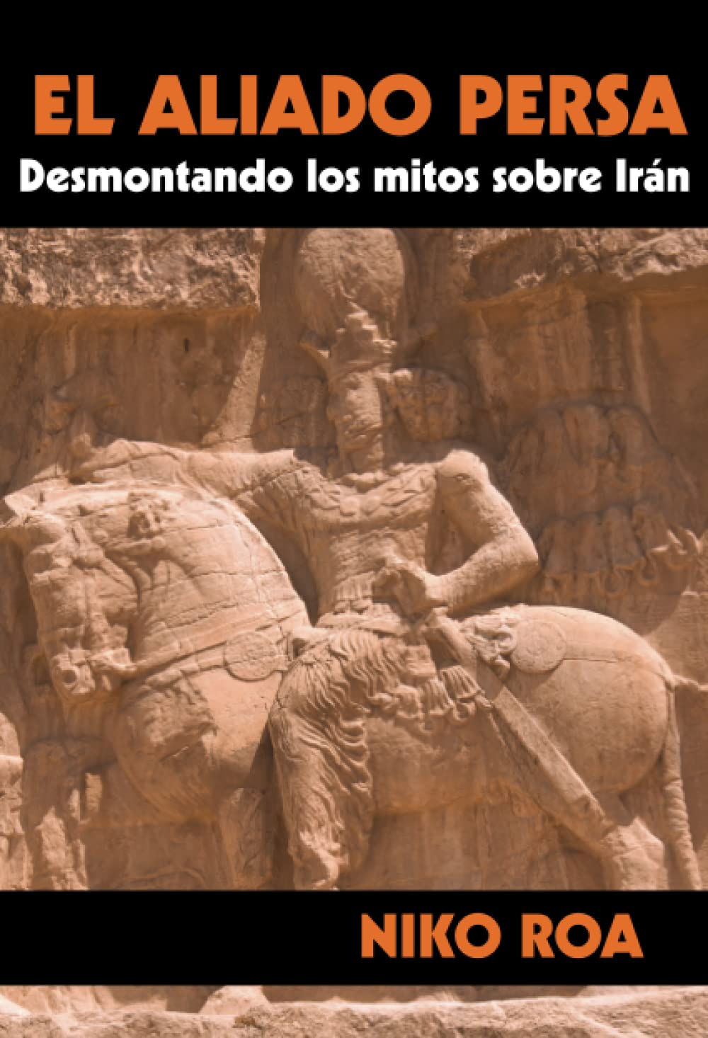 El aliado persa 2ª: Desmontando los mitos sobre Irán (K, Band 18) International