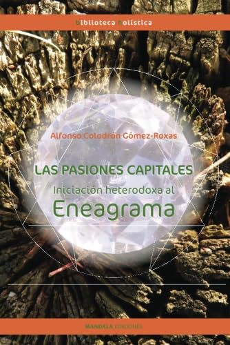 Las pasiones capitales: Iniciación heterodoxa al Eneagrama (Biblioteca Holística, Band 3) Psychology