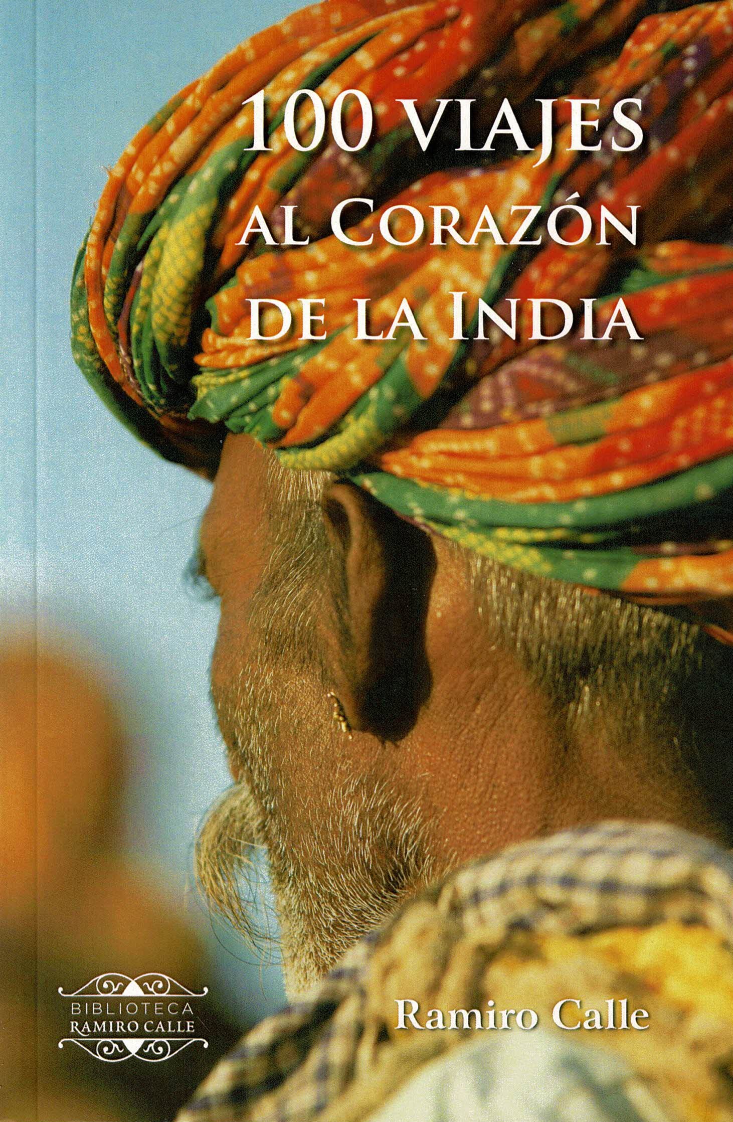 100 viajes al corazón de la India (Biblioteca Ramiro Calle, Band 5) Health, Nutrition & Fitness