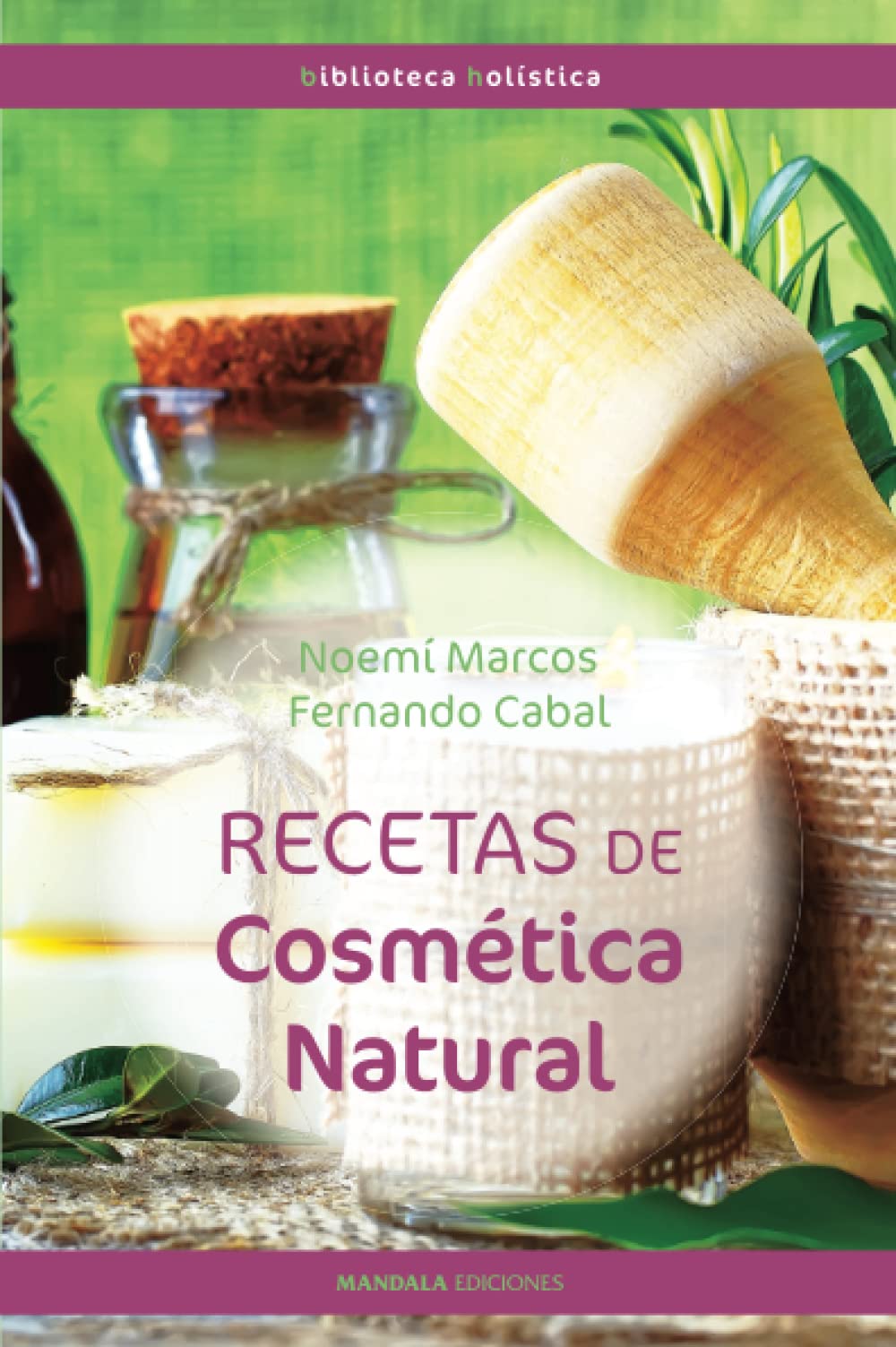 Recetas de Cosmética Natural 3a edicion (Biblioteca Holística, Band 4) Health, Nutrition & Fitness