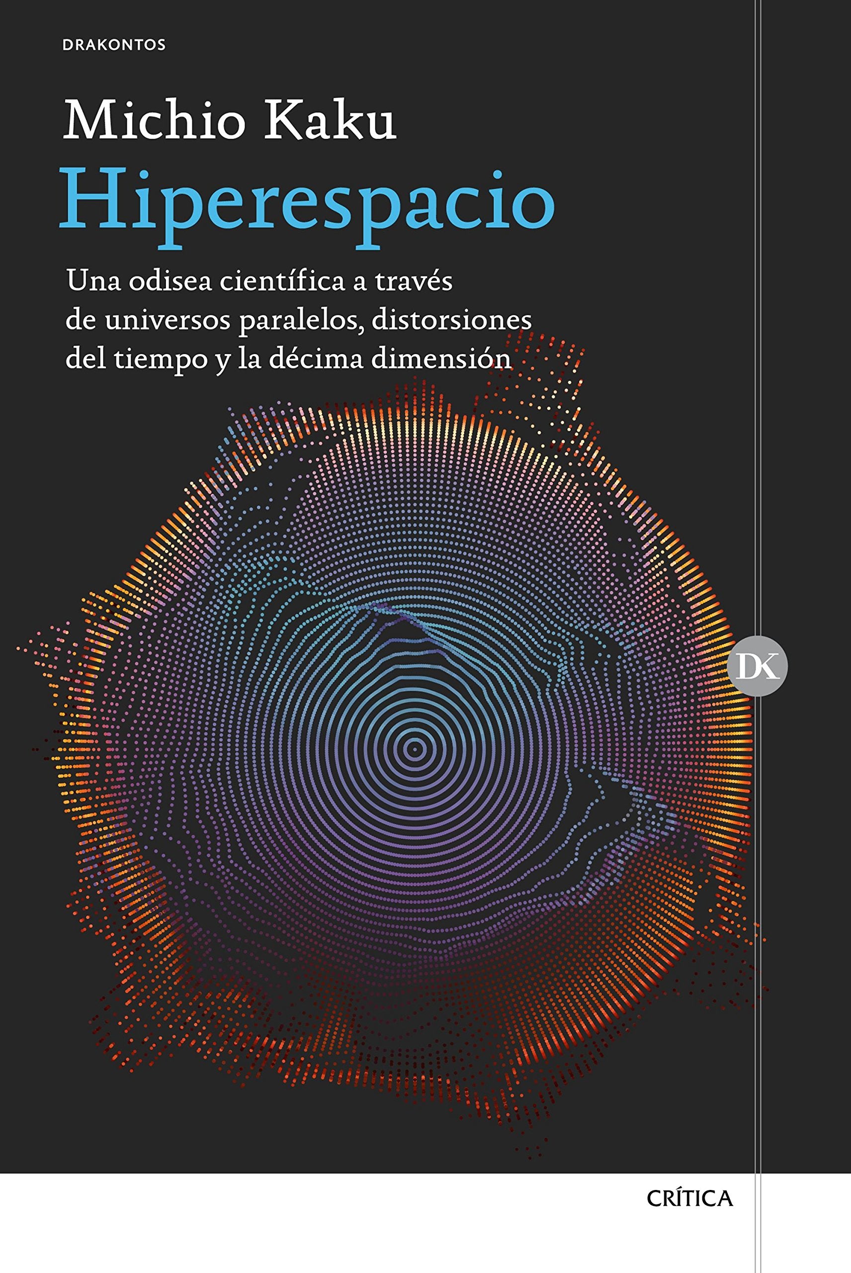 Hiperespacio : una odisea científica a través de universos paralelos, distorsiones del tiempo y la décima dimensión (Drakontos) Books
