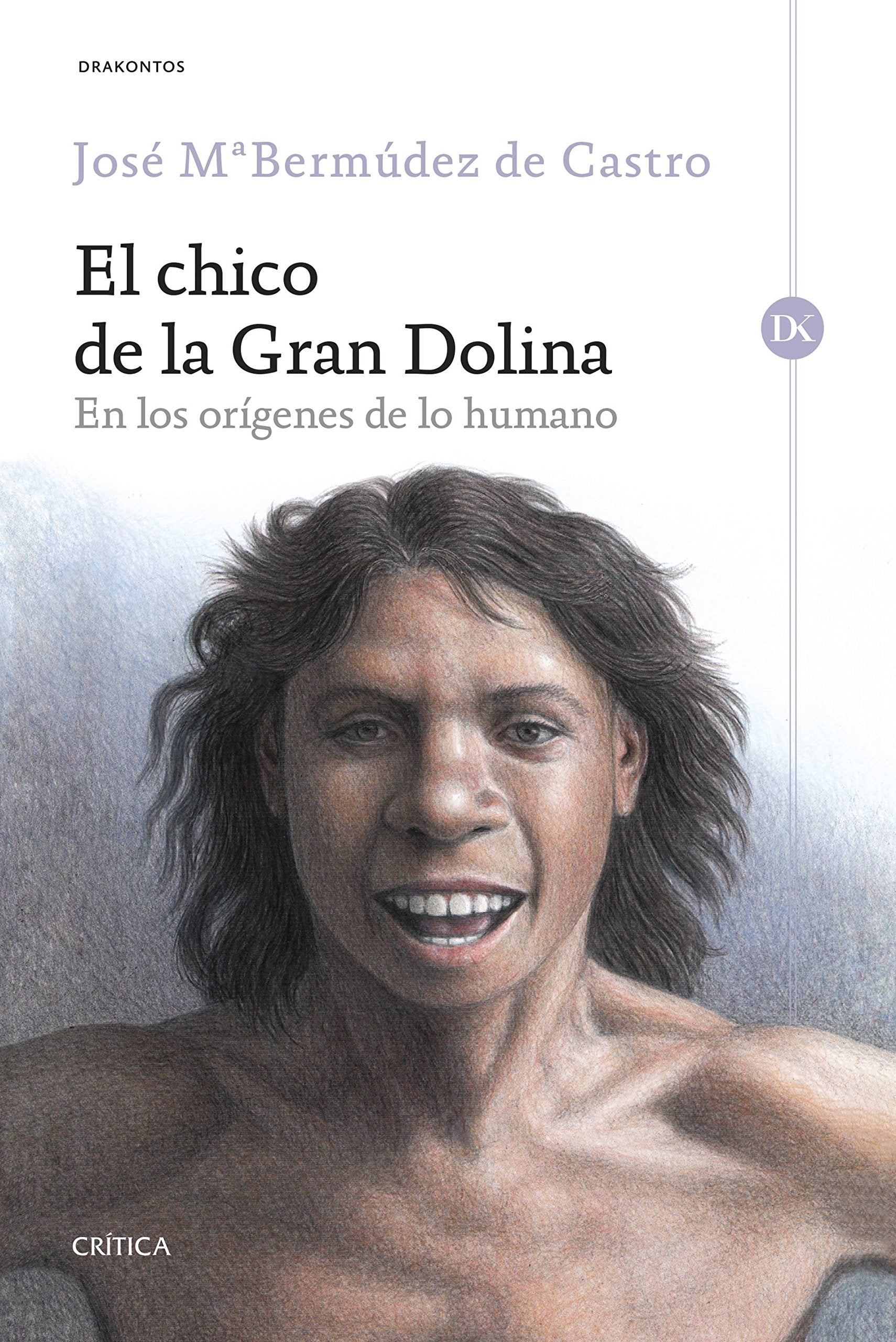 El chico de la Gran Dolina : en los orígenes de lo humano (Drakontos) Learning & Reference