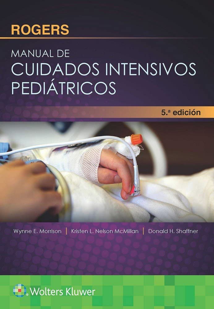 Rogers. Manual de cuidados intensivos pediátricos Medicine