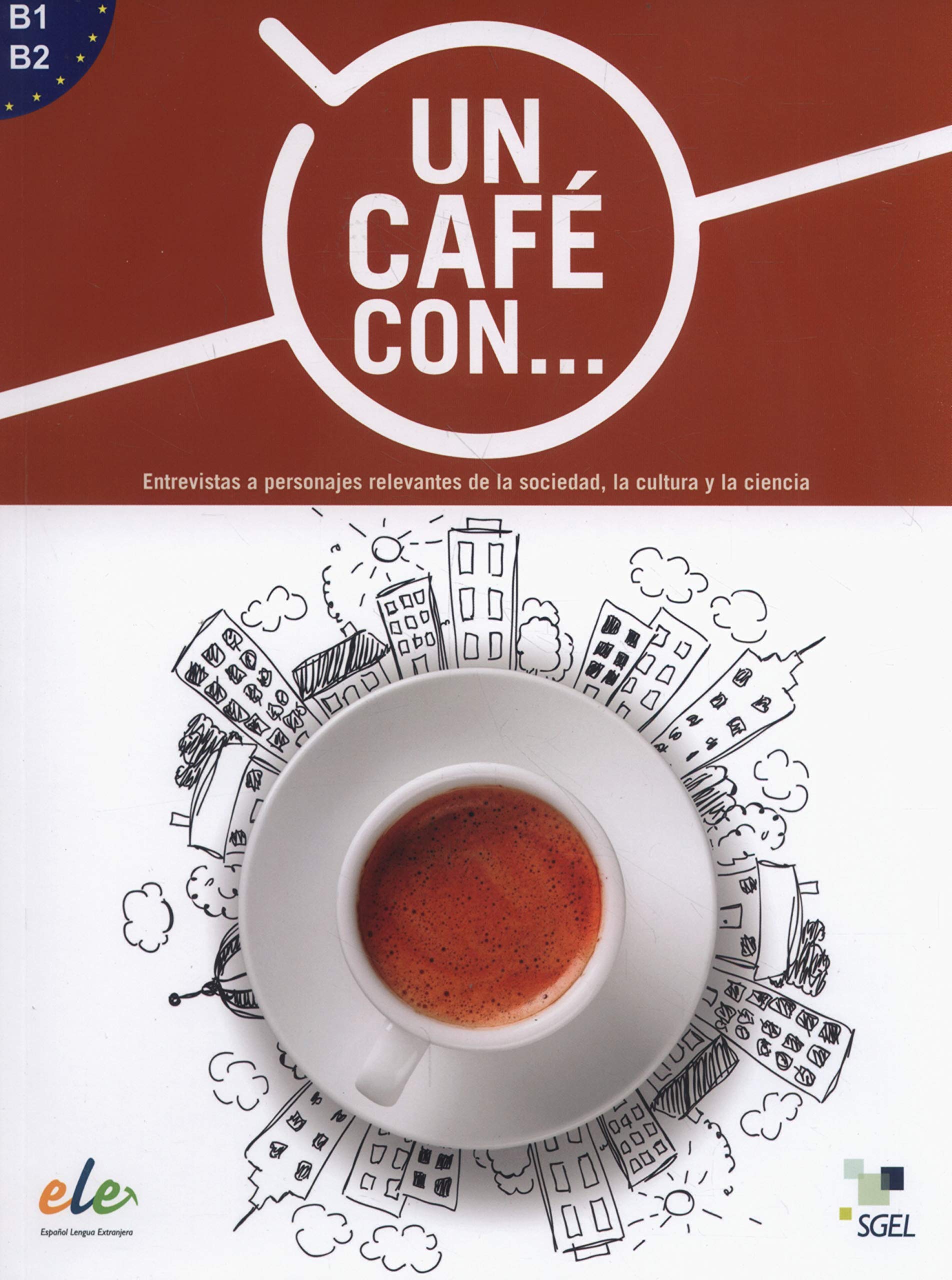 Un cafe con ... : Exercises in reading Spanish Levels B1 and B2 Foreign Languages ​​& Dictionaries