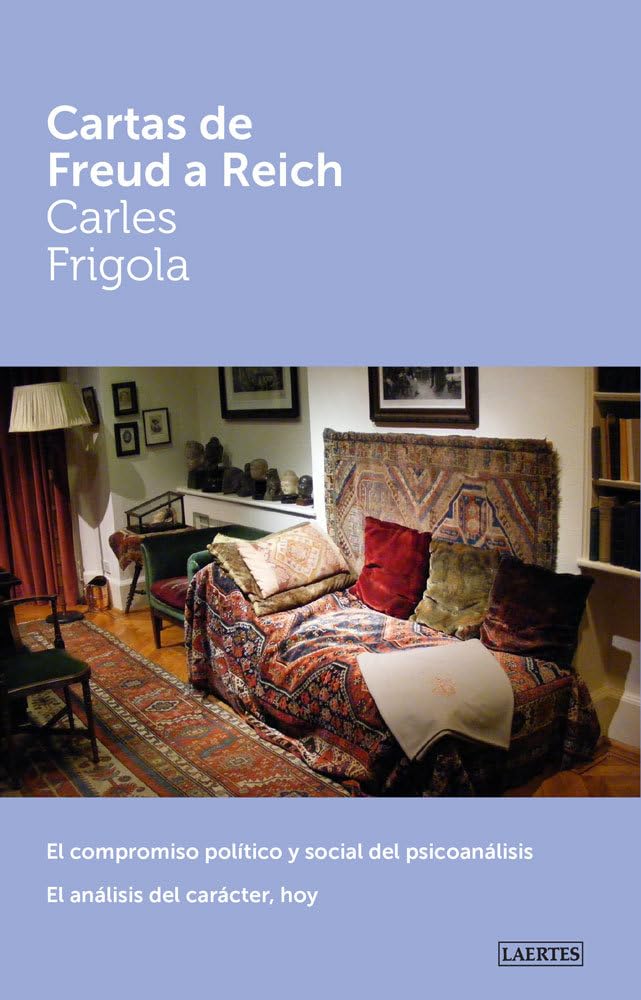 Cartas de Freud a Reich : El compromiso político y social del psicoanálisis. El análisis del carácter, hoy (Laertes, Band 120) Psychology
