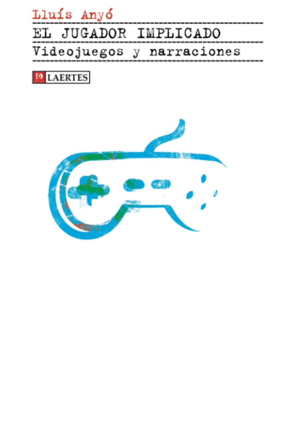 EL JUGADOR IMPLICADO: Videojuegos y narraciones (KAPLAN, Band 47) Media & Communication