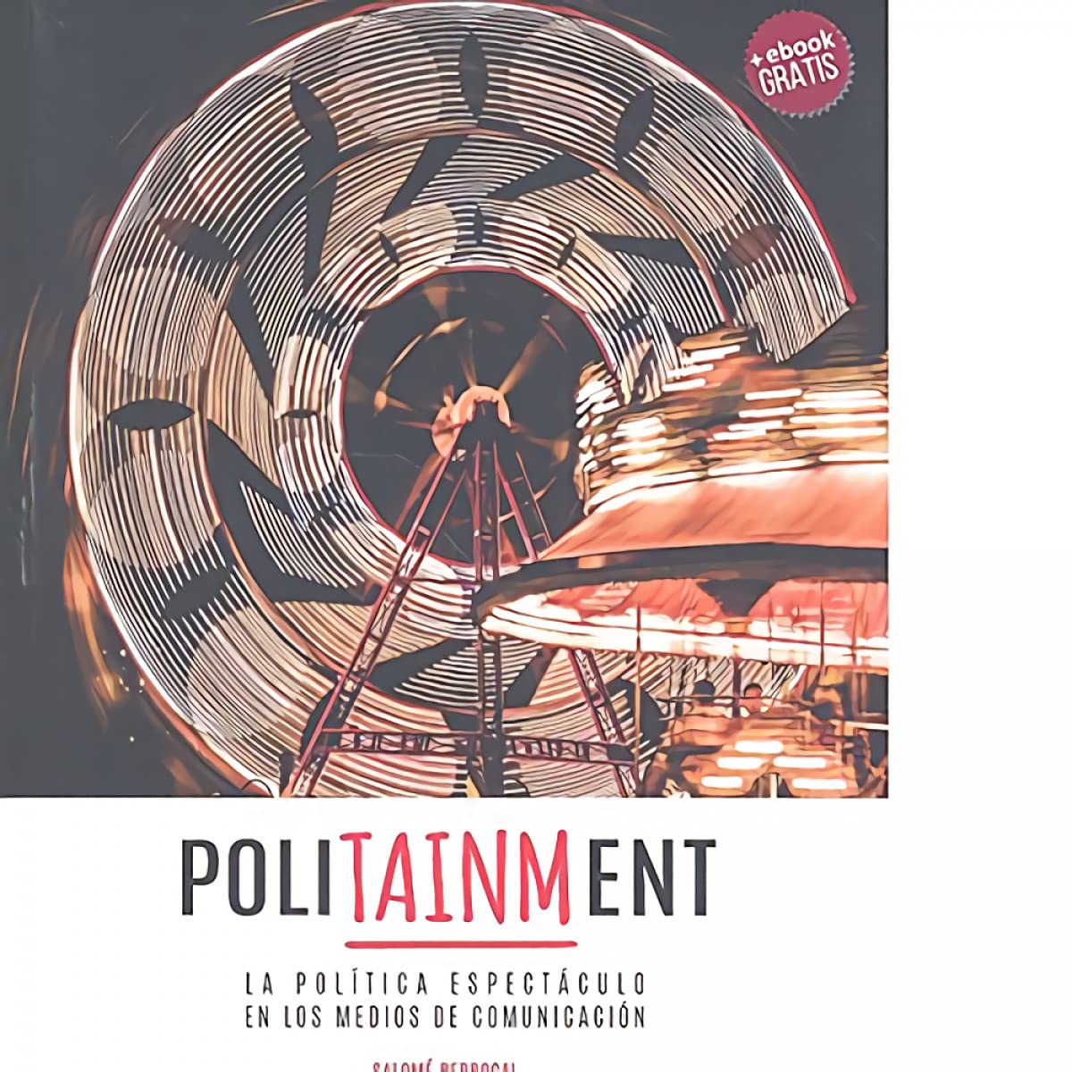 Politainment : la política espectáculo en los medios de comunicación Philosophy