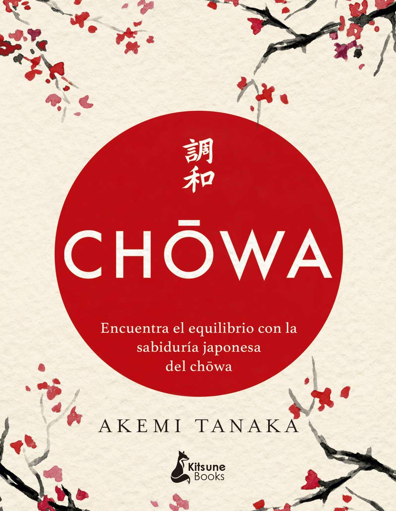 Chowa: Encuentra el equilibrio con la sabiduría japonesa del chowa Religion & Esotericism
