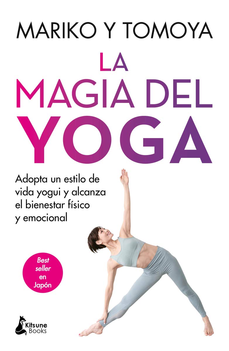 La magia del yoga: Adopta un estilo de vida yogui y alcanza el bienestar físico y emocional Health, Nutrition & Fitness