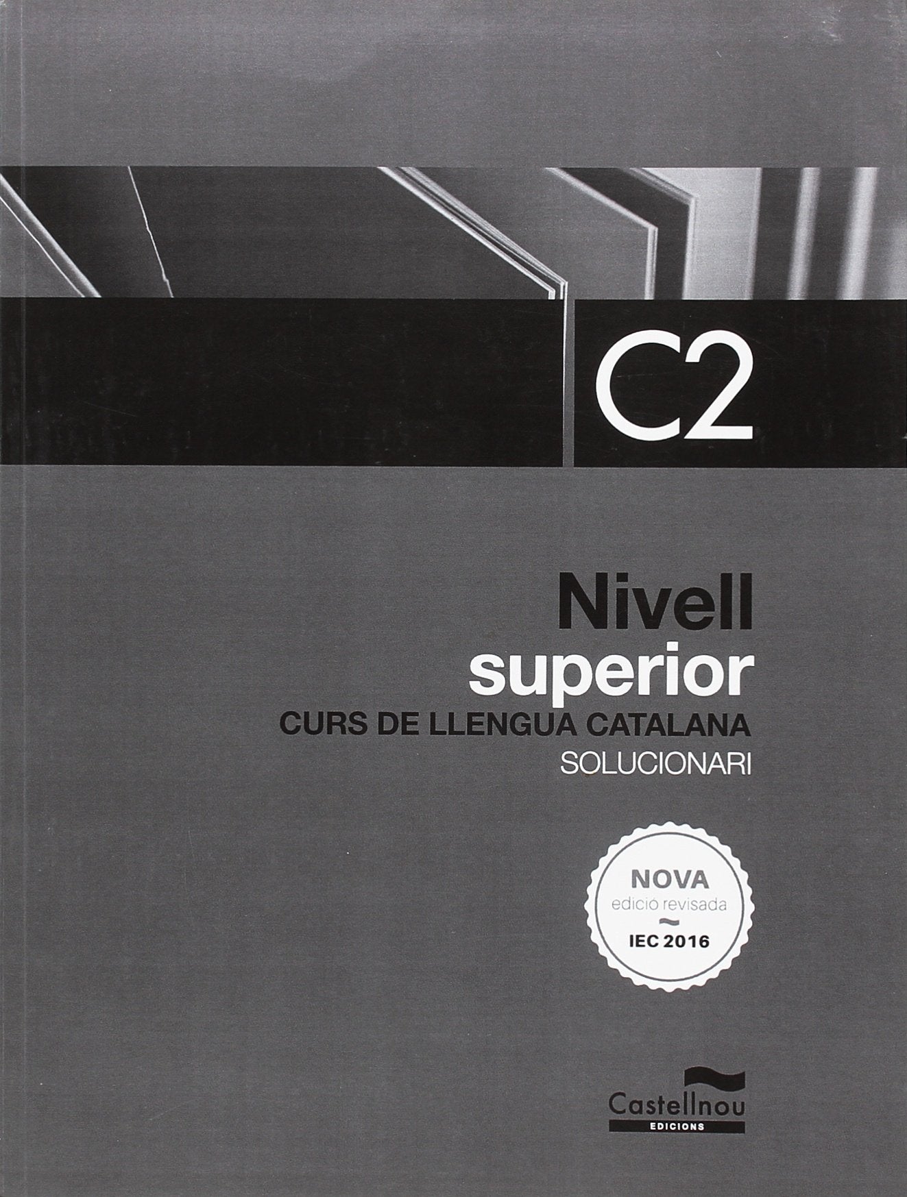SOLUCIONARI NIVELL SUPERIOR C2. Edició 2018: Curs de Llengua Catalana-Formació de Persones Adultes book
