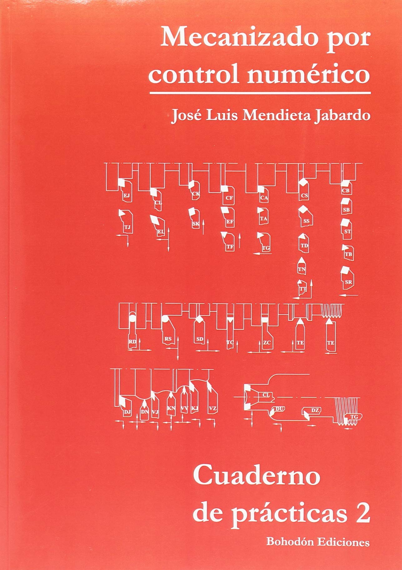 Cuaderno de prácticas 2 : mecanizado por control numérico (Bohodón Ediciones, Band 1) Business & Technology