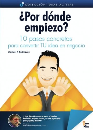 ¿Por dónde empiezo?: 10 pasos concretos para convertir TU idea en negocio Business, Finance & Career