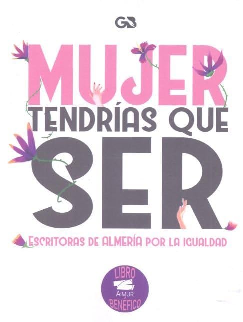 Mujer tendrías que ser: Escritoras de Almería por la igualdad book
