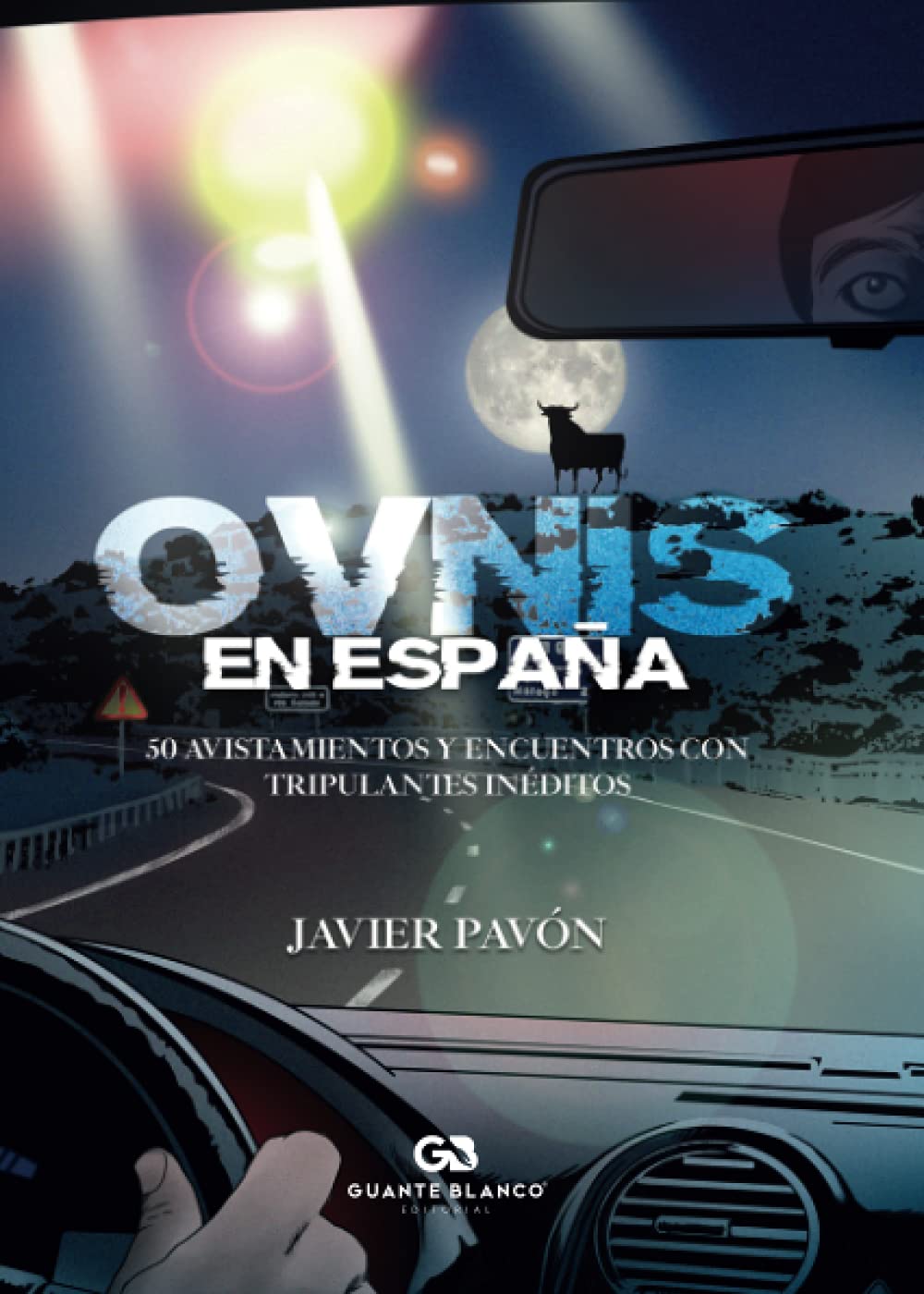Ovnis en España. 50 avistamientos y encuentros con tripulantes inéditos Religion & Esotericism