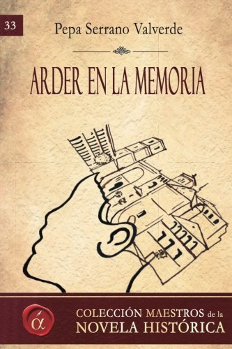 Arder en la memoria (Maestros de la novela historica, Band 33) Historical Fiction