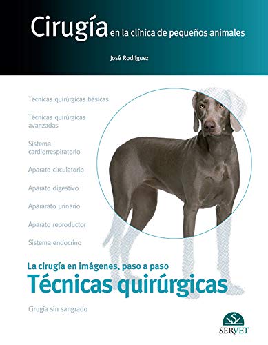 Cirugía en la clínica de pequeños animales. Técnicas quirúrg Medicine
