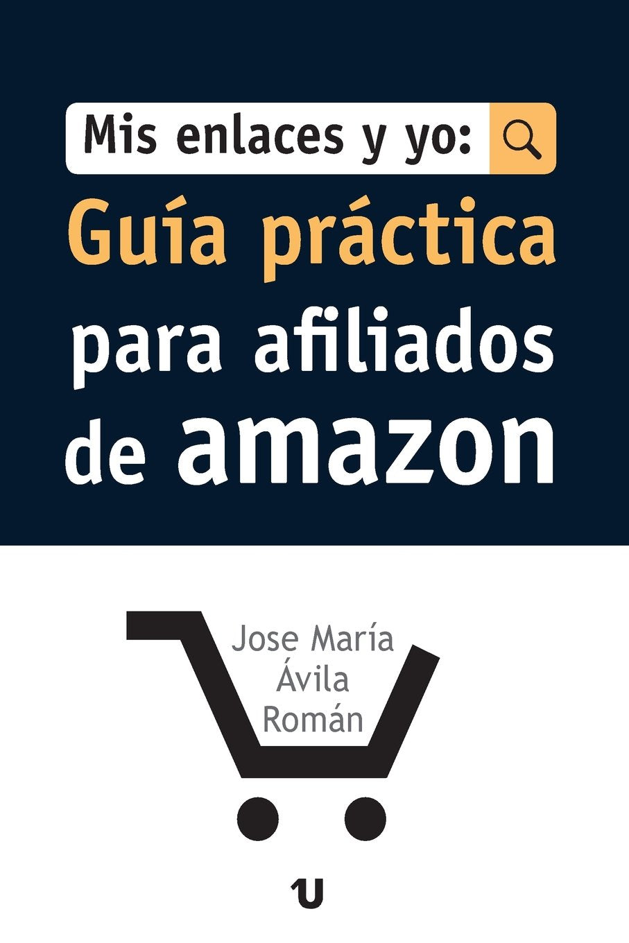 Mis Enlaces Y Yo: Guia Practica para Afiliados de Amazon Business, Finance & Career