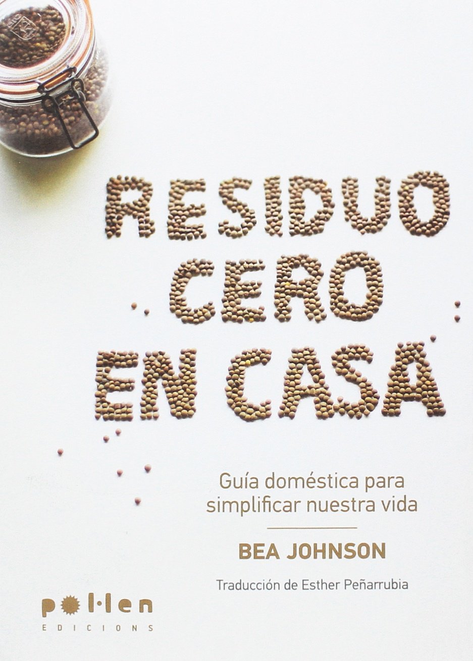 Residuo Cero en casa : Guía doméstica para simplificar nuestra vida book