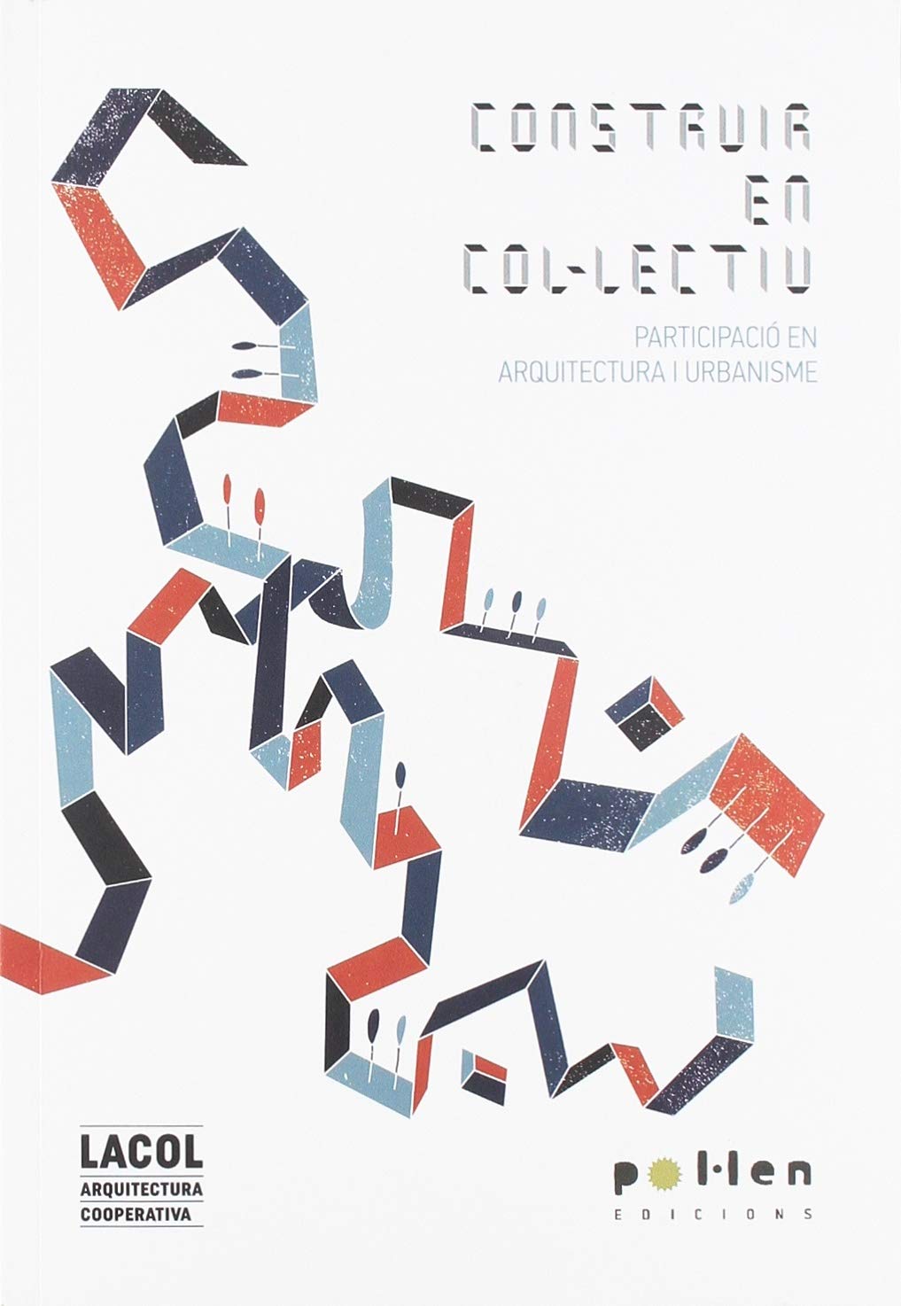 Construir en col·lectiu: Participació en arquitectura i urbanisme (Edicions especials, Band 6) Books