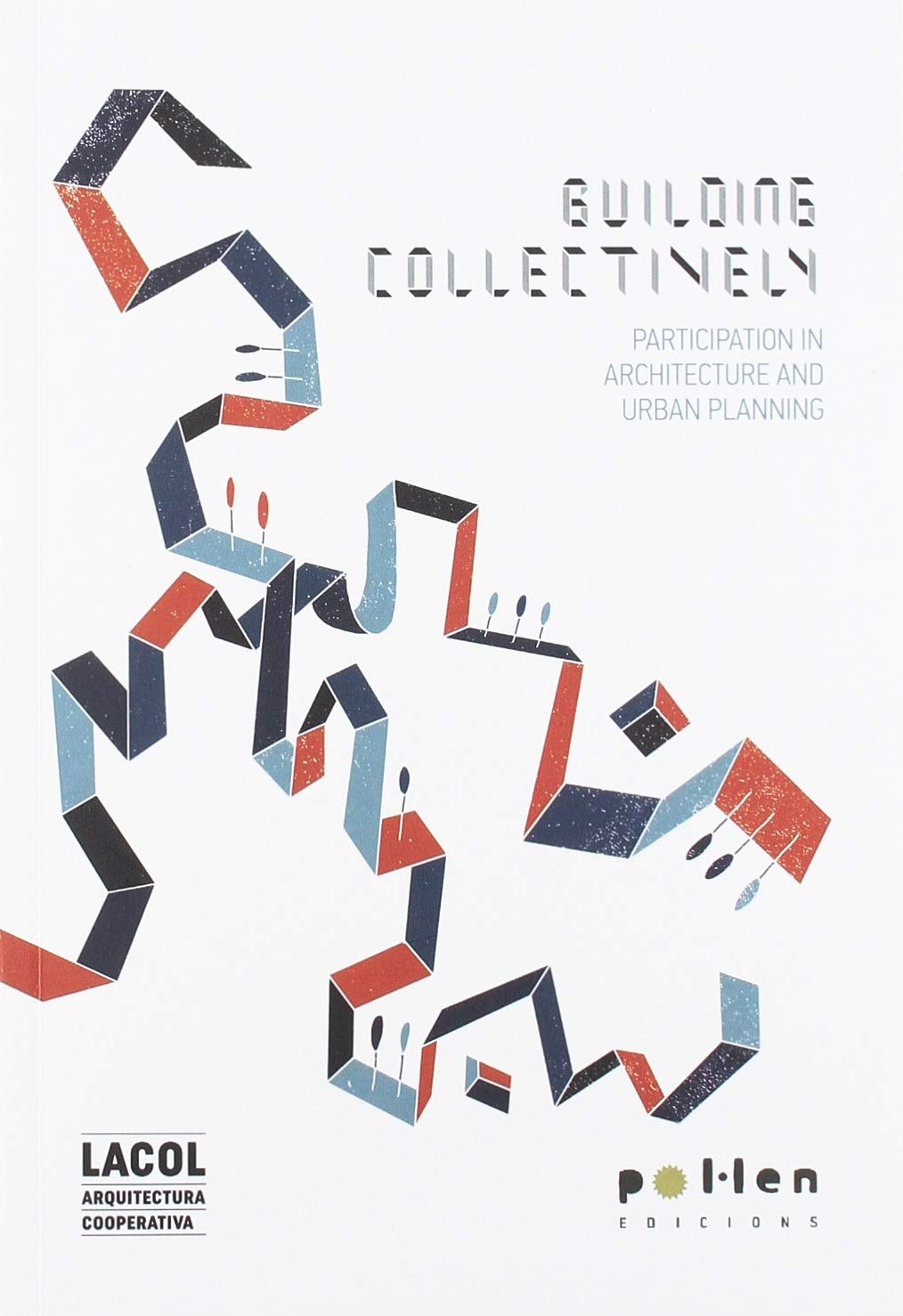 Building collectively: Participation in Architecture and Urban Planning (Edicions especials, Band 6) Architecture