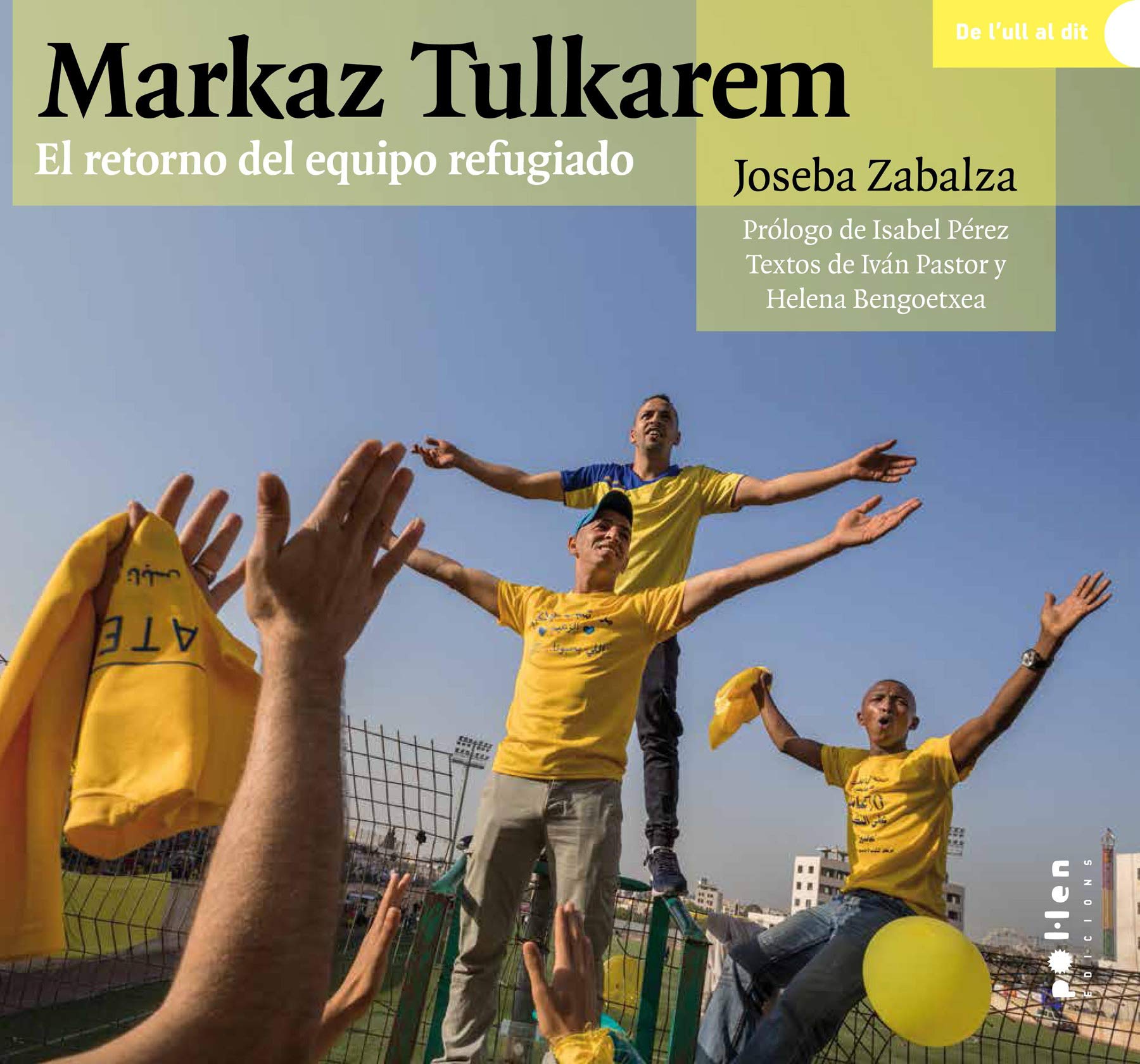 Markaz Tulkarem: El retorno del equipo refugiado (De l'ull al dit, Band 3) Film, Art & Culture