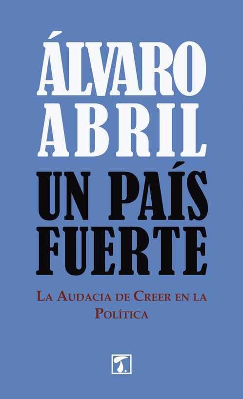 Un país fuerte: la audacia de creer en la política (Alqvimia, Band 1) Books