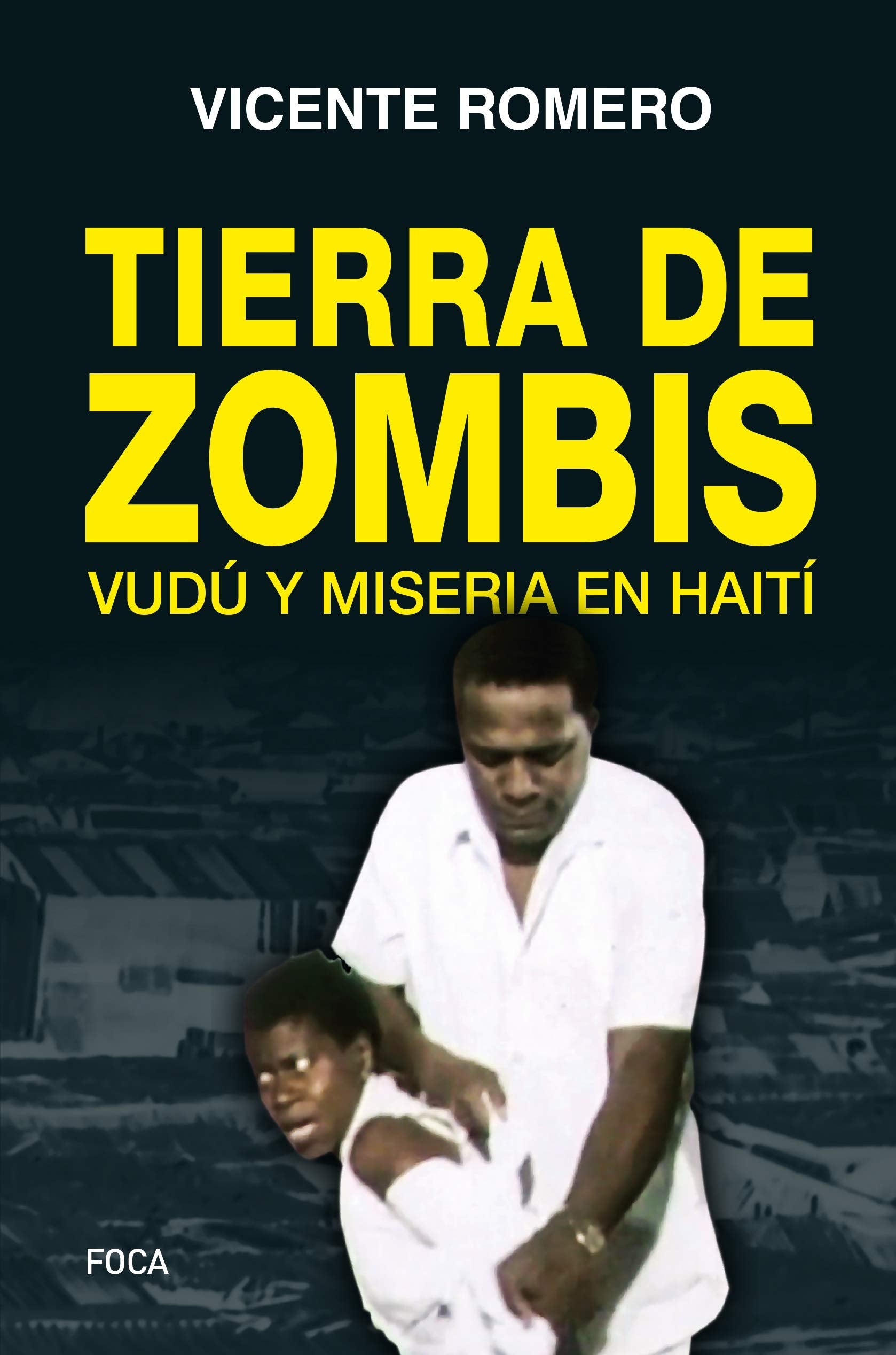 Tierra de zombis : vudú y miseria en Haití Politics & History
