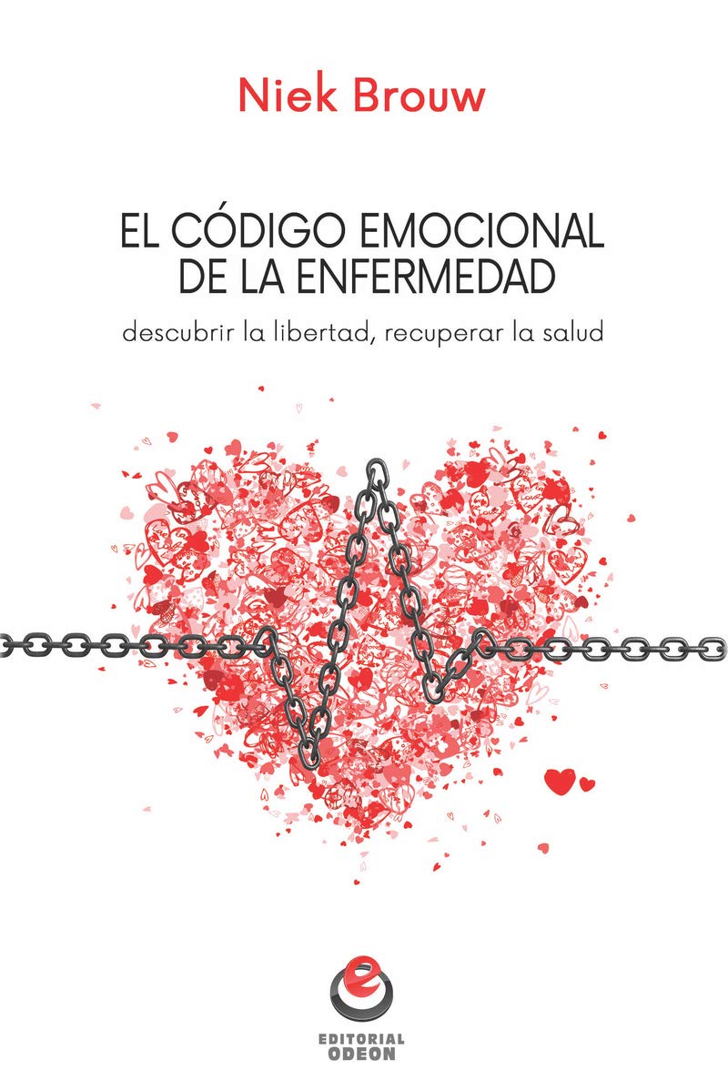 El código emocional de la enfermedad: Descubrir la libertad, recuperar la salud Books