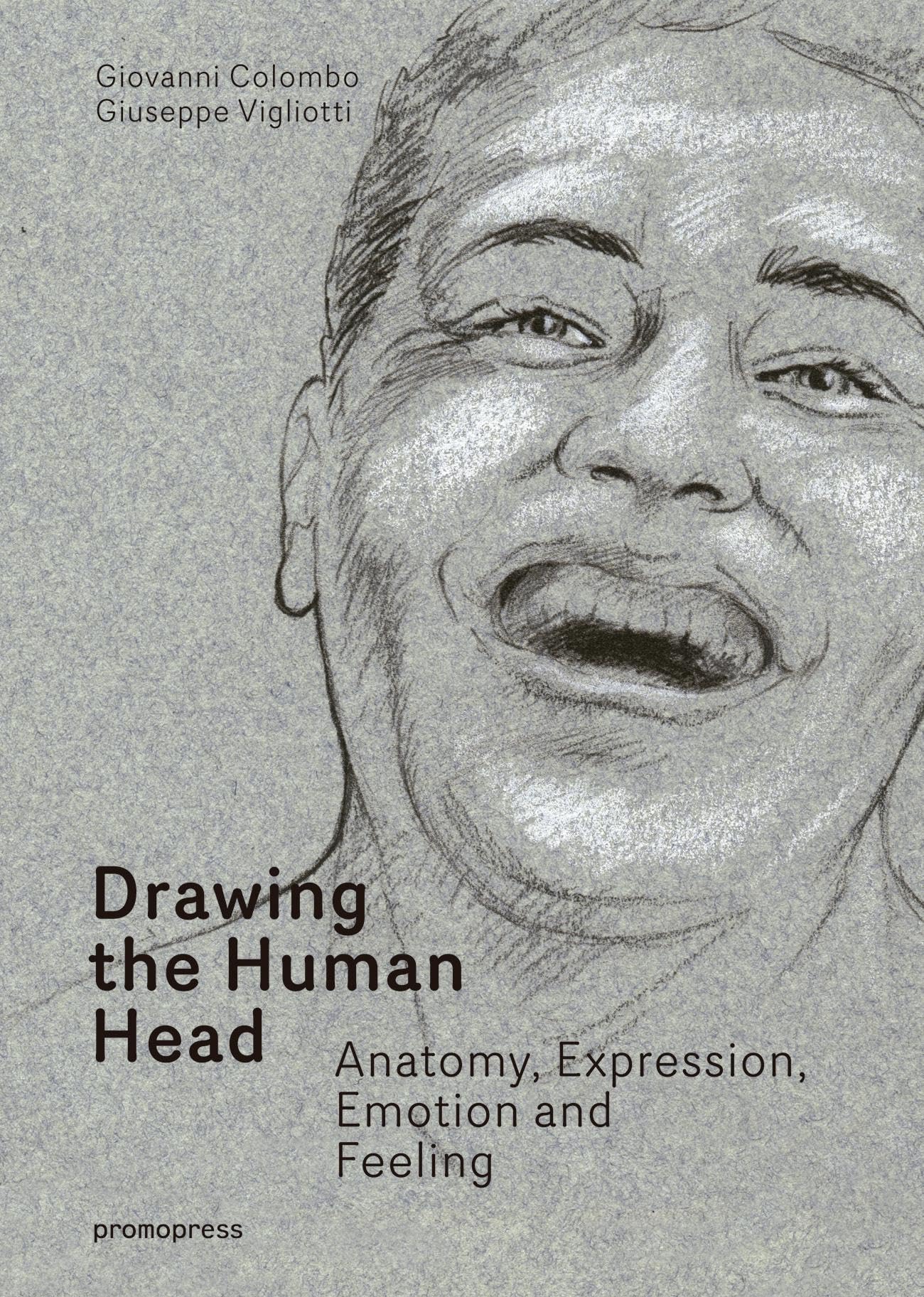 Drawing the Human Head: Anatomy, Expressions, Emotions and Feelings book