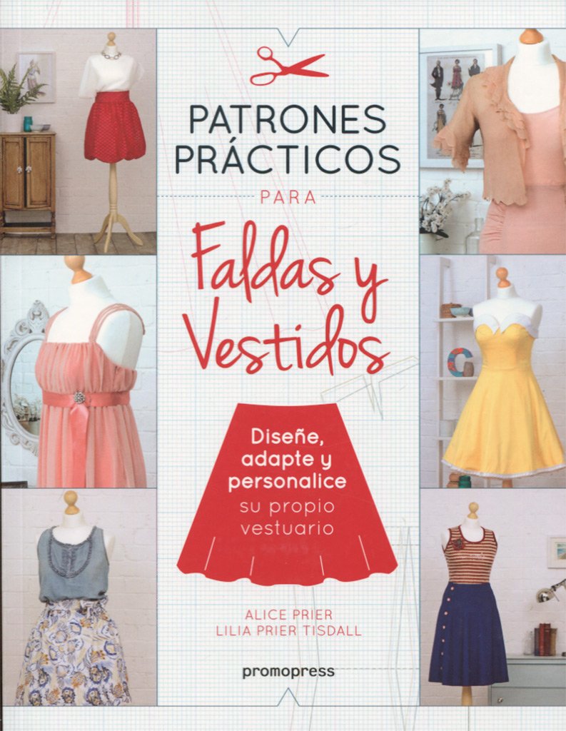Patrones prácticos para faldas y vestidos - Diseñe, adapte y personalice su prop: Diseñe, adapte y personalice su propio vestuario Film, Art & Culture