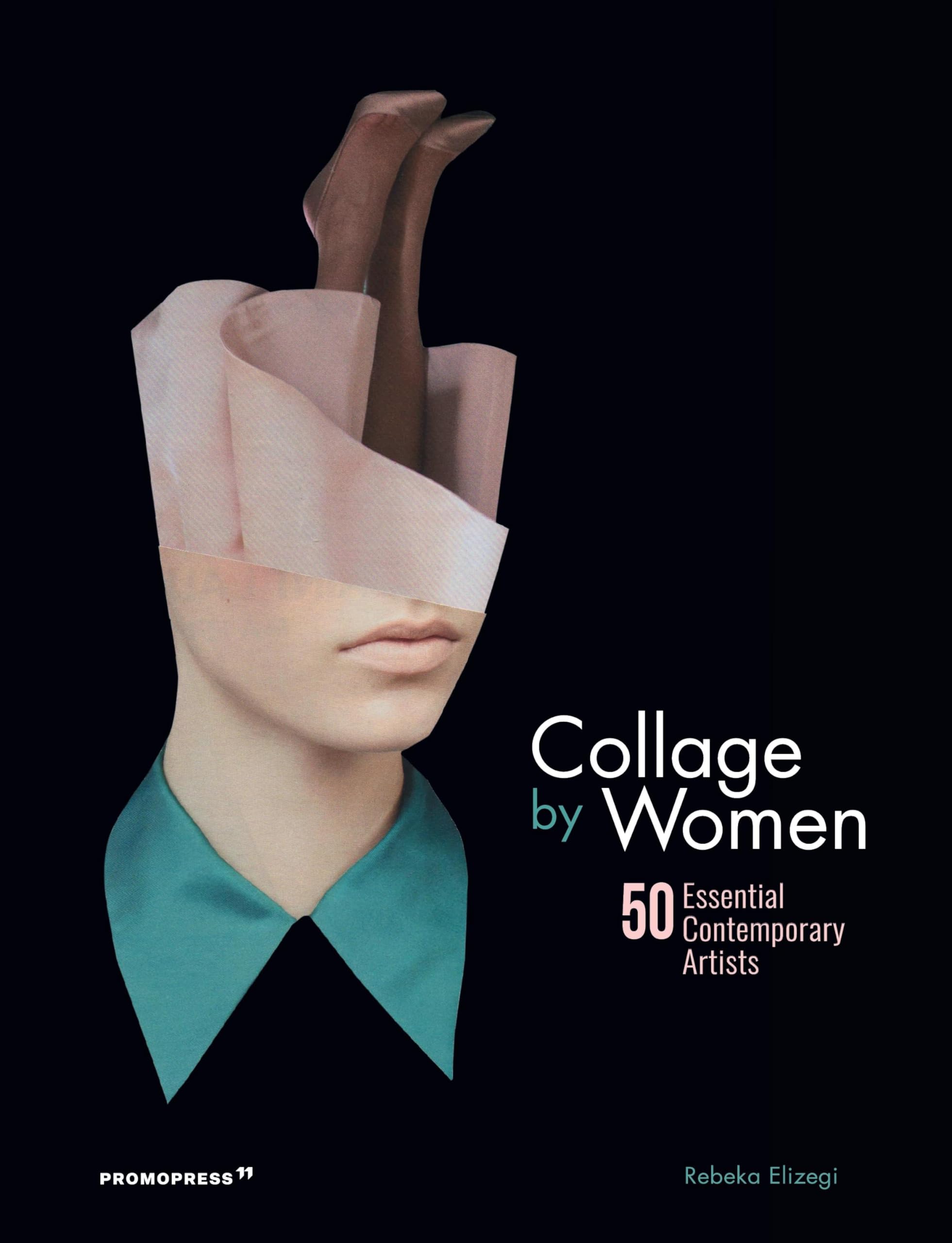 Collage by Women: 50 Essential Contemporary Artists (Promopress) Books