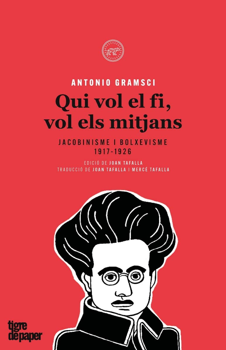Qui vol el fi, vol els mitjans: Jacobinisme i bolxevisme 1917-1926 (Urpes, les armes del tigre, Band 19) Learning & Reference