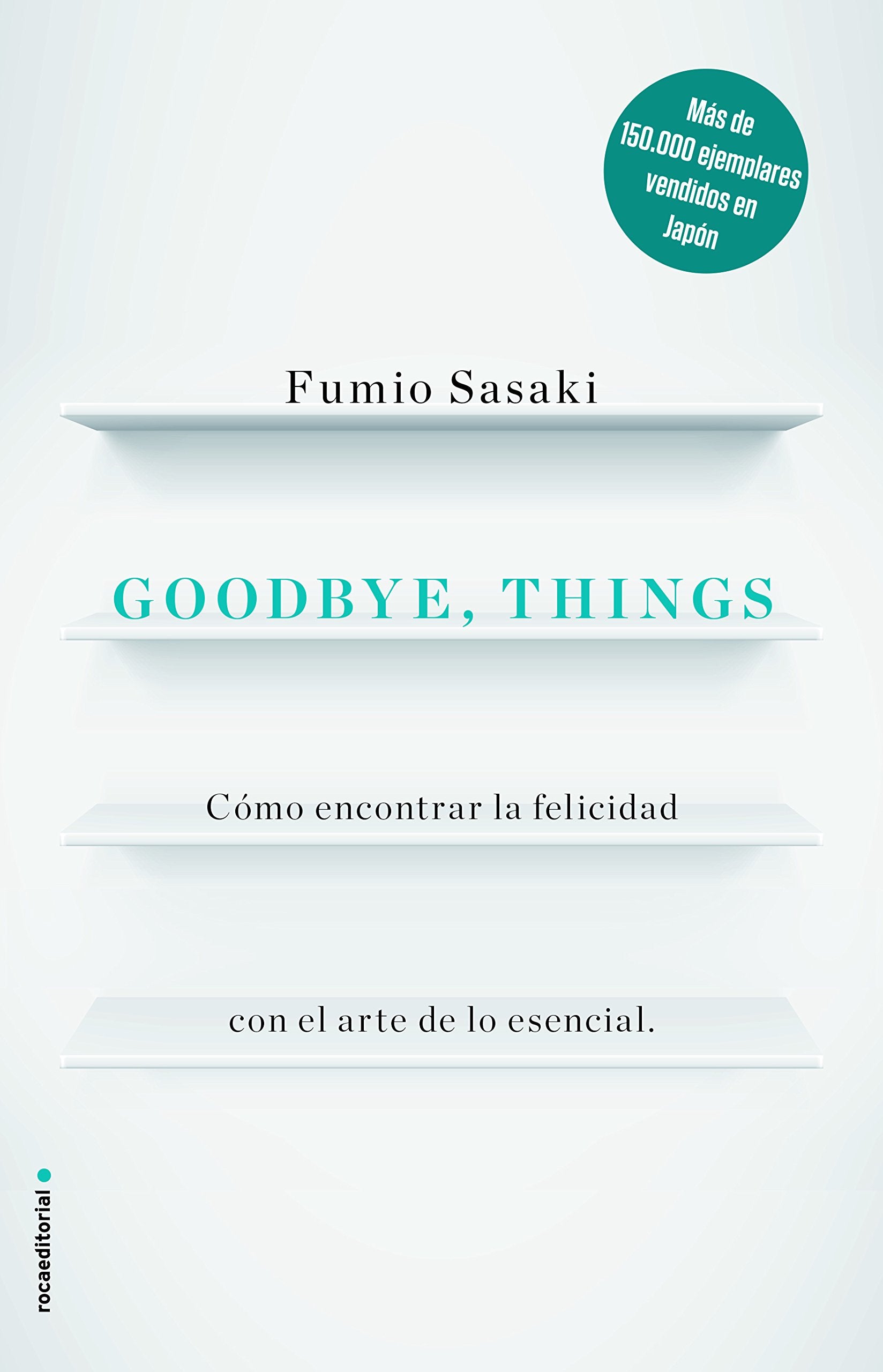 Goodbye, things : cómo encontrar la felicidad con el arte de lo esencial Business, Finance & Career