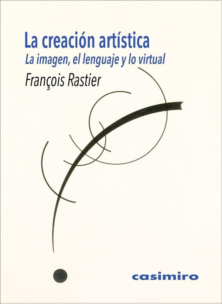La creación artística : la imagen, el lenguaje y lo virtual Non-fiction