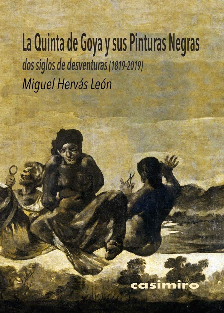La Quinta de Goya y sus Pinturas Negras: Dos siglos de desventuras (1819-2019) Books