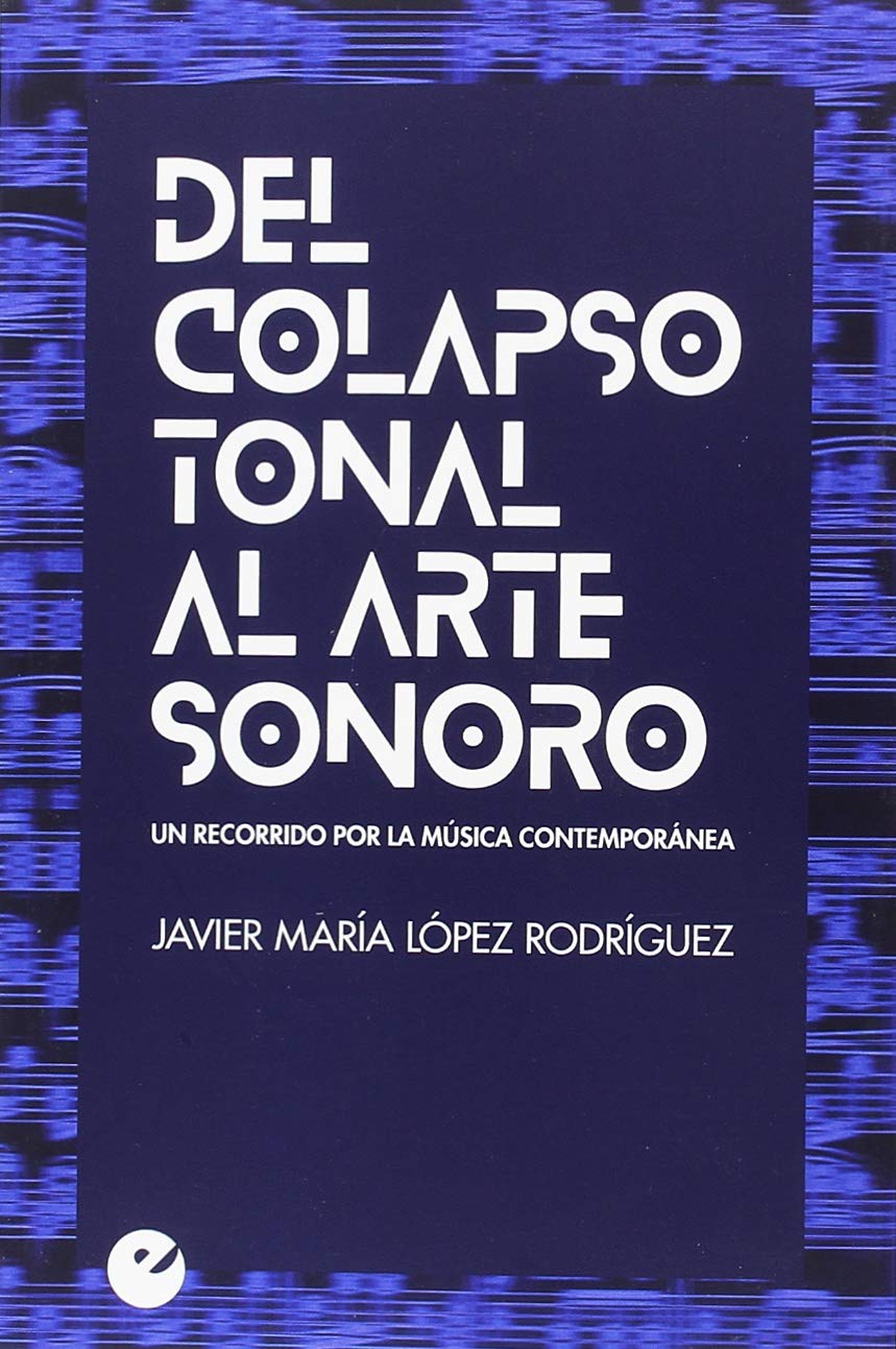 Del colapso tonal al arte sonoro Arts & Music