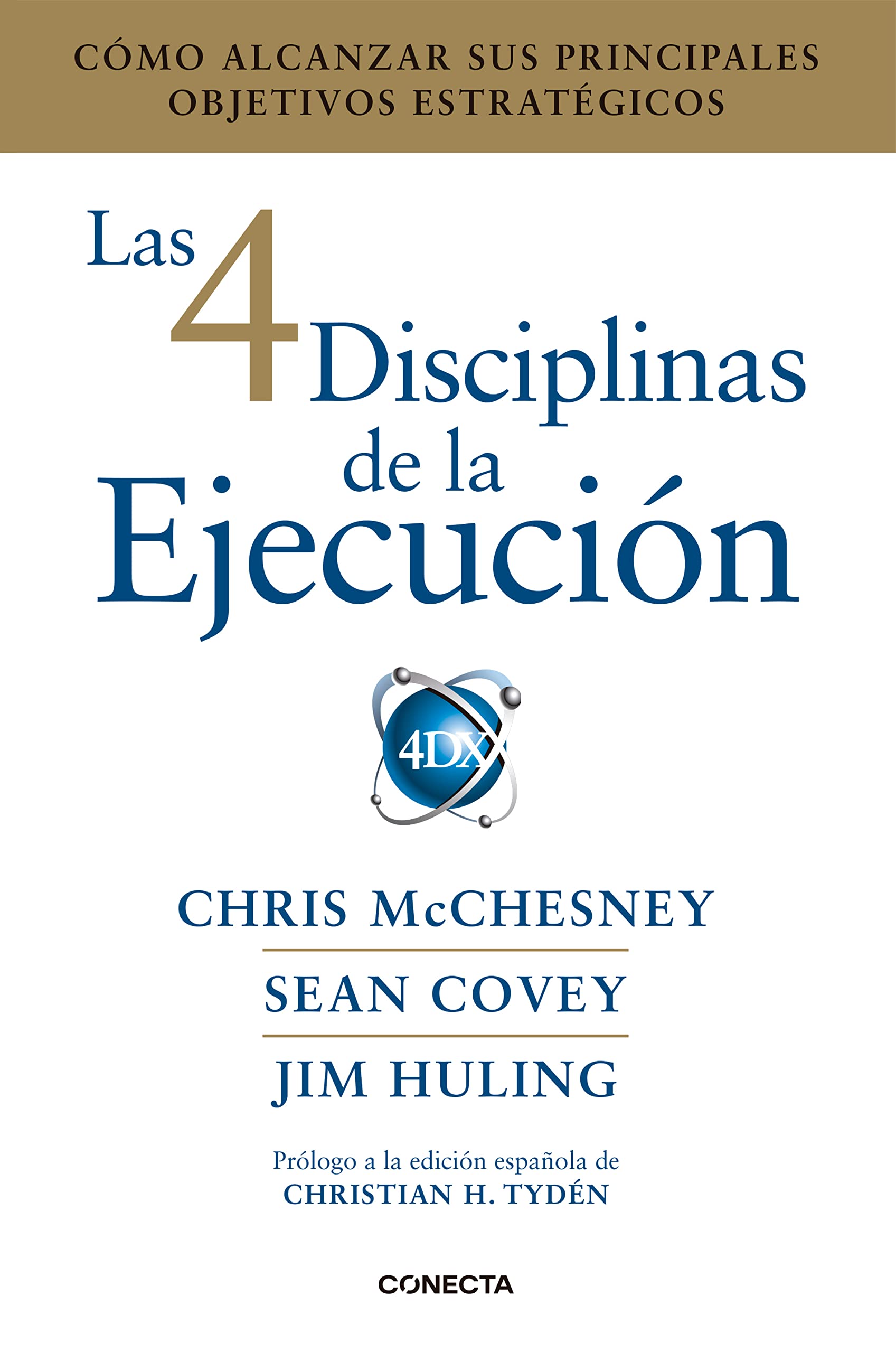 Las 4 disciplinas de la ejecución : cómo alcanzar sus principales objetivos estratégicos (Conecta) Business, Finance & Career