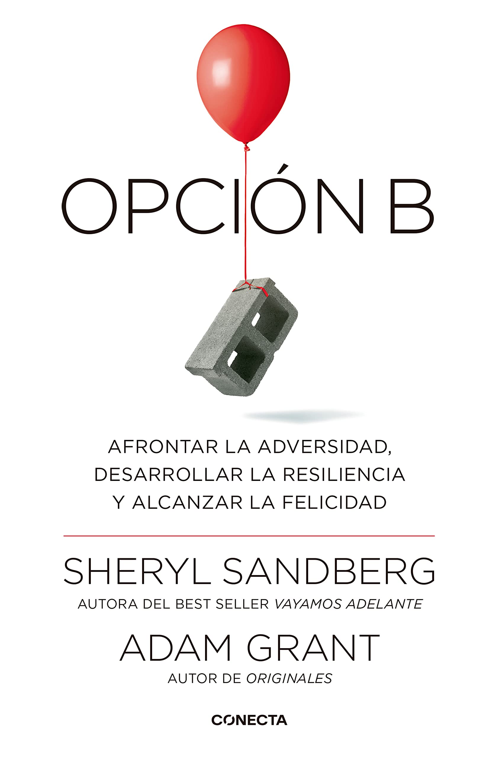 Opción B : afrontar la adversidad, desarrollar la resiliencia y alcanzar la felicidad (Conecta) Medicine