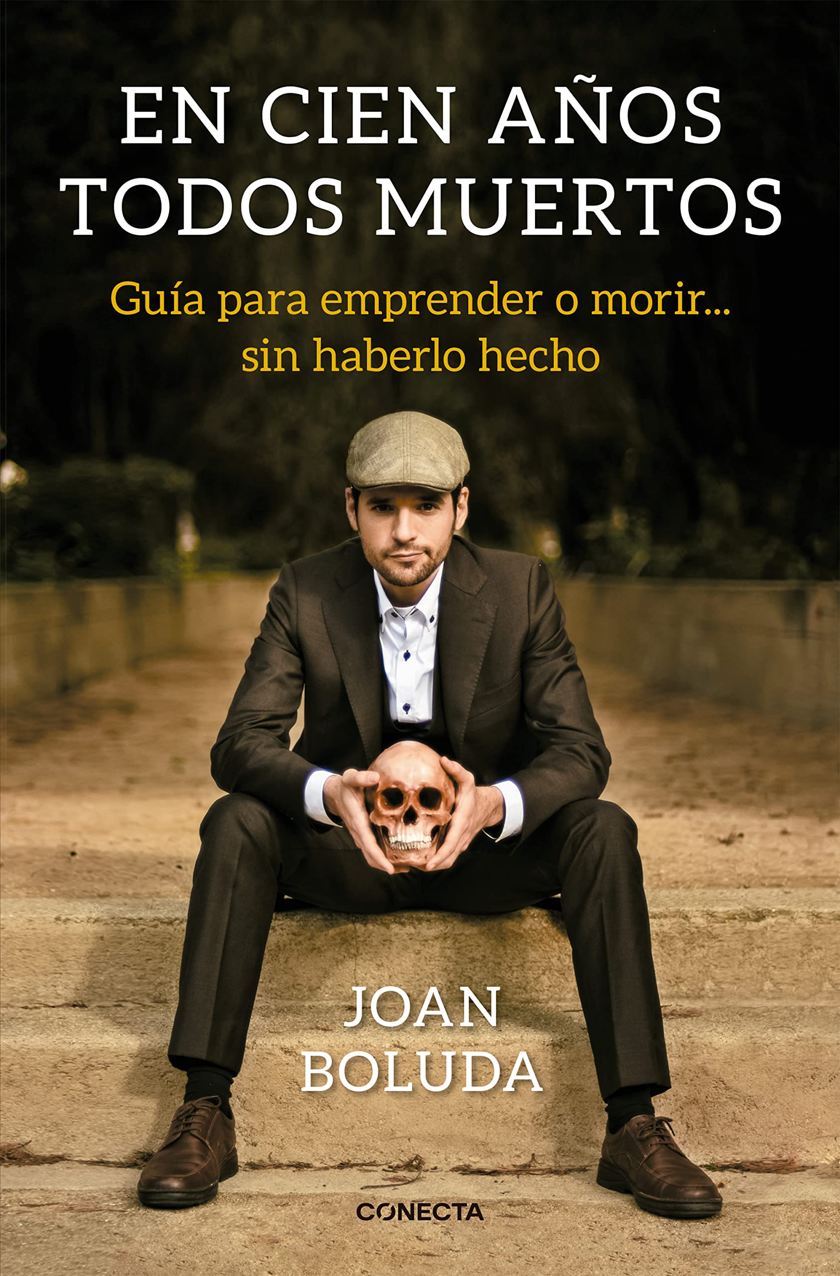 En cien años todos muertos : guía para emprender o morir-- sin haberlo hecho Business, Finance & Career