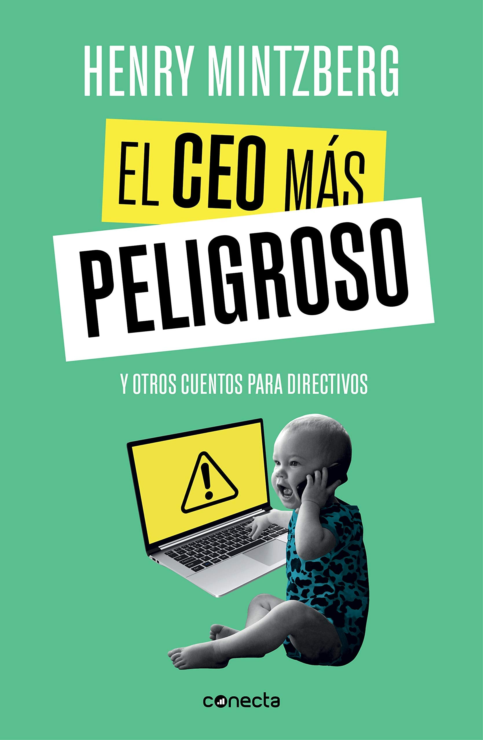 El CEO más peligroso: Y otros cuentos para directivos (Conecta) Business, Finance & Career