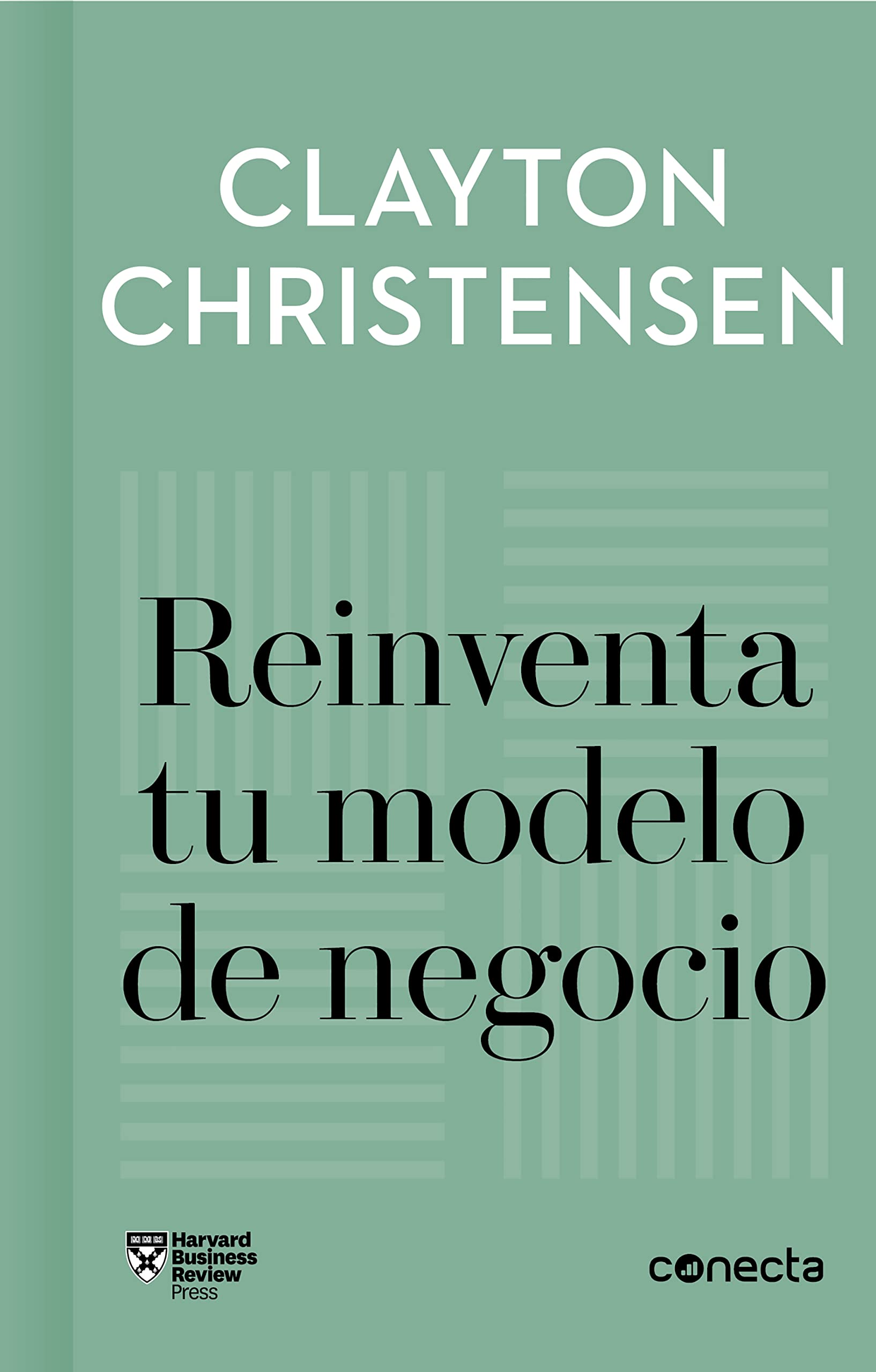 Reinventa tu modelo de negocio (Imprescindibles) (Conecta) Business, Finance & Career
