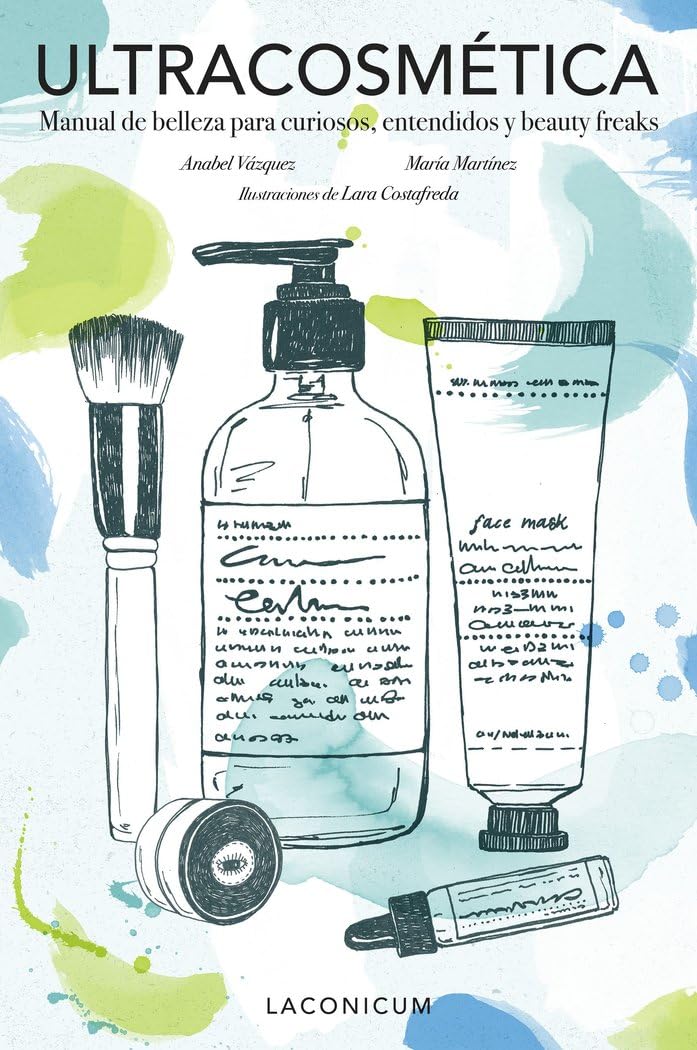 Ultracosmética : manual de belleza para curiosos, entendidos y beauty freaks Leisure, Home & Garden