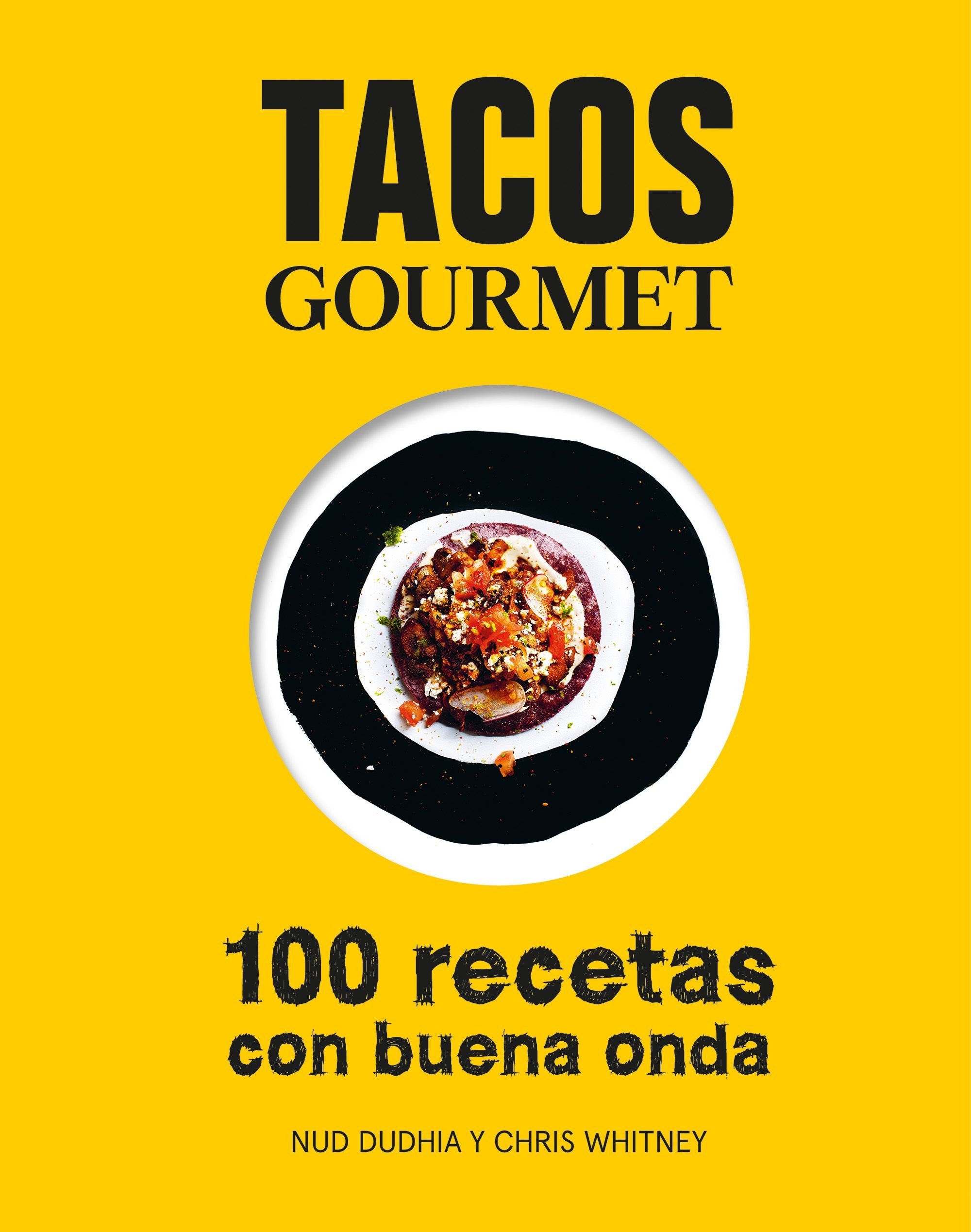 Tacos gourmet: 100 recetas con buena onda book