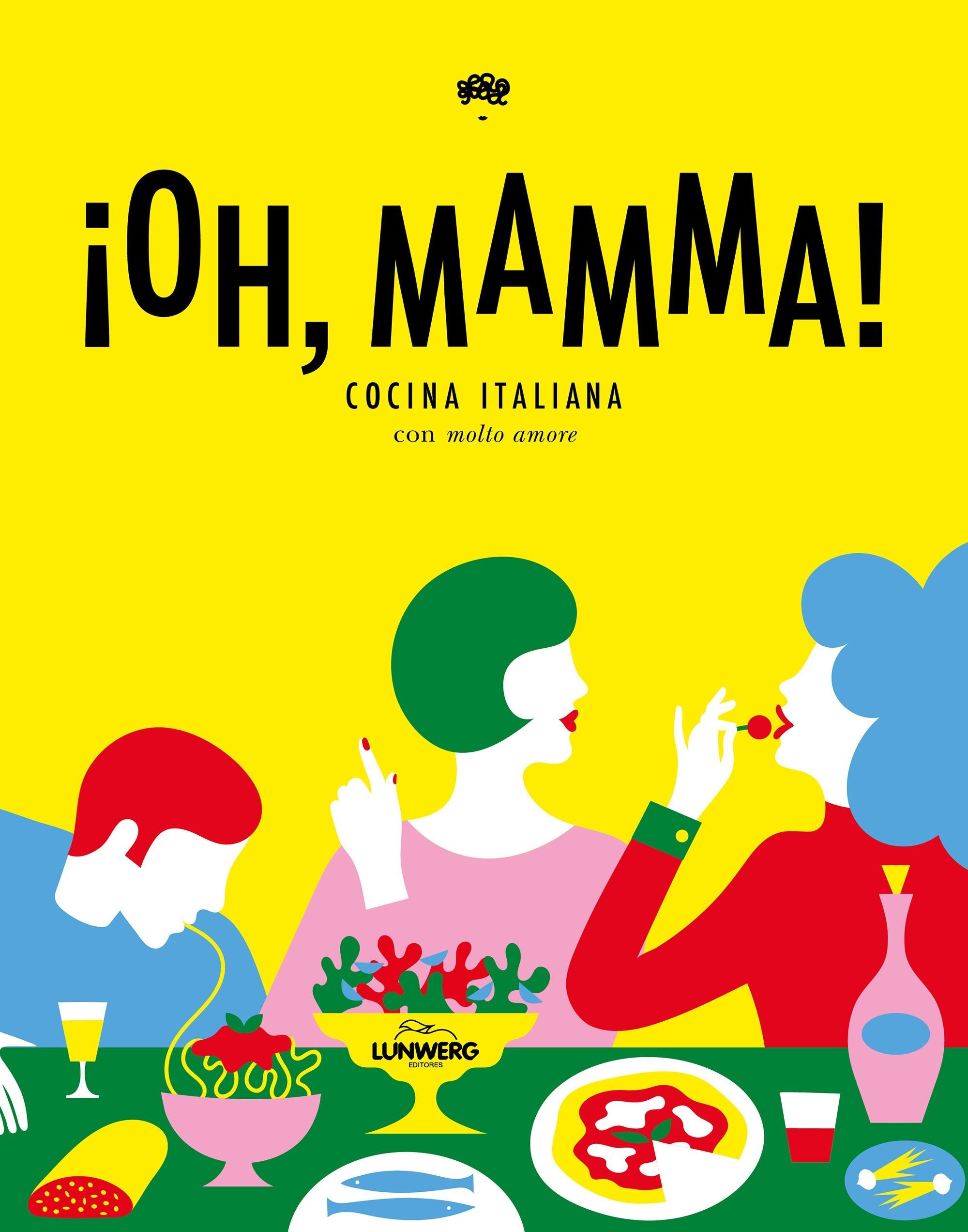 ¡Oh, mamma!: Cocina italiana con "molto amore" book